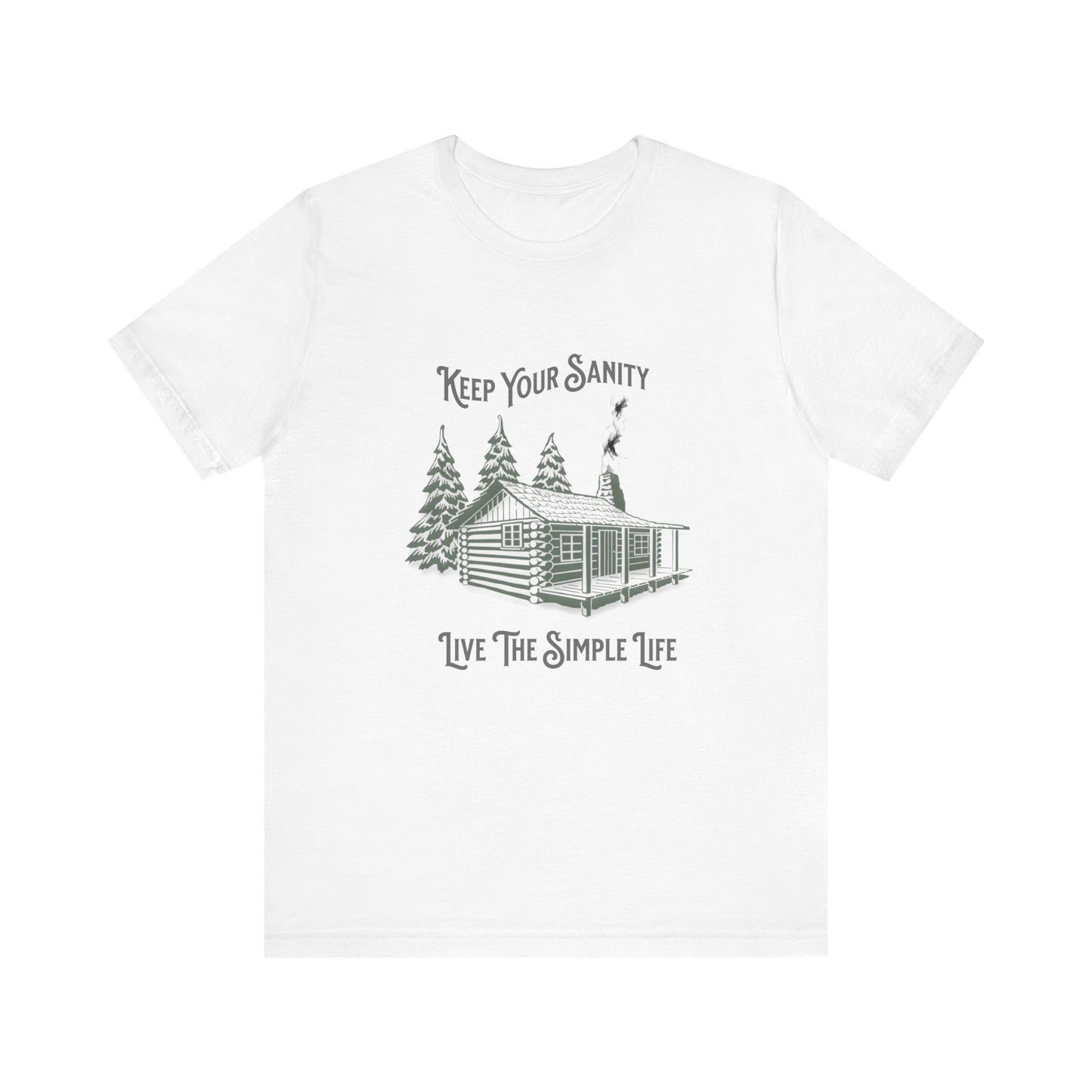 Keep Your Sanity, Live The Simple Life - Unisex T-Shirt