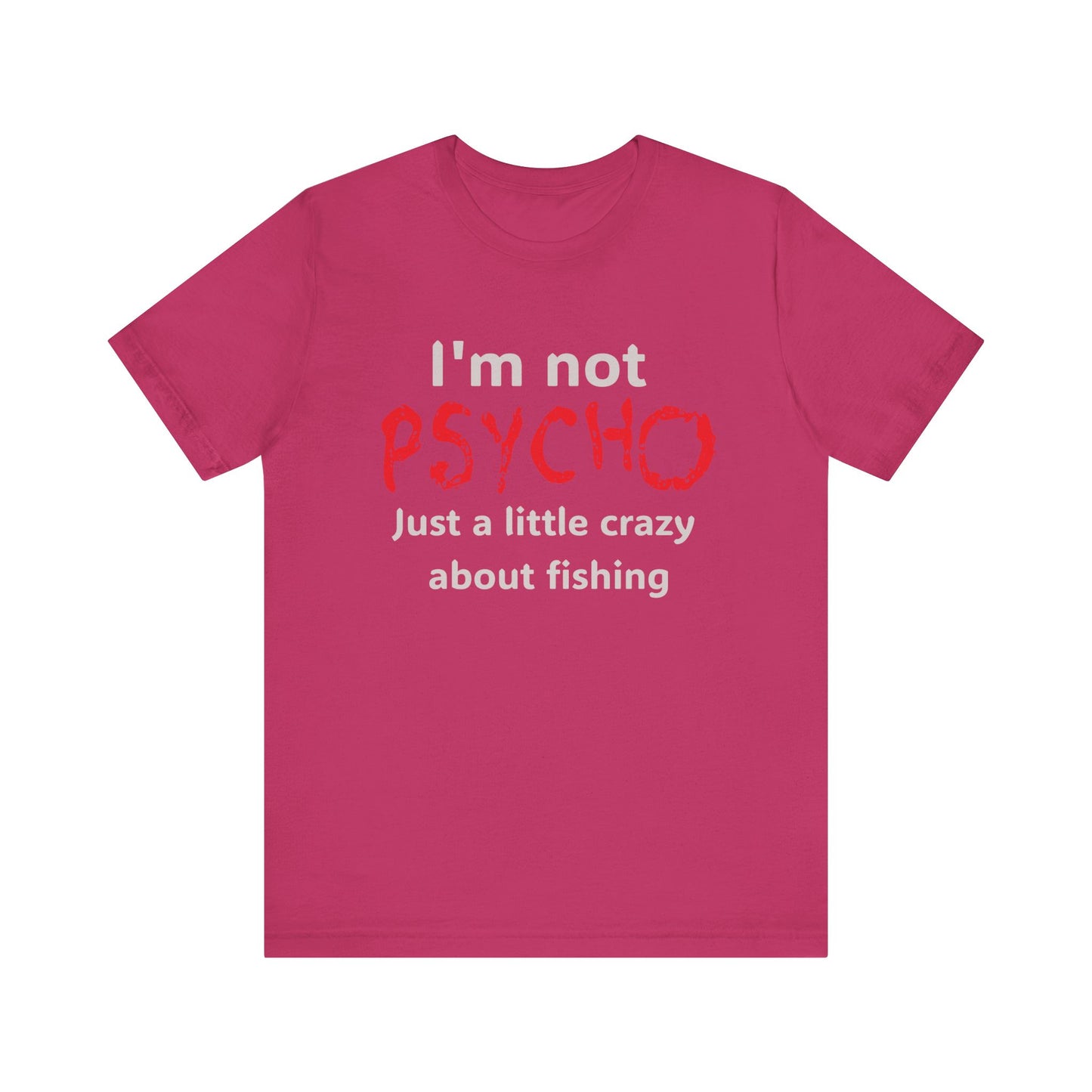 Fishing-Themed Unisex Jersey Tee, 'I'm not PSYCHO Just a Little Crazy About Fishing' T-Shirt, Perfect Gift for Fishermen, Funny [...]