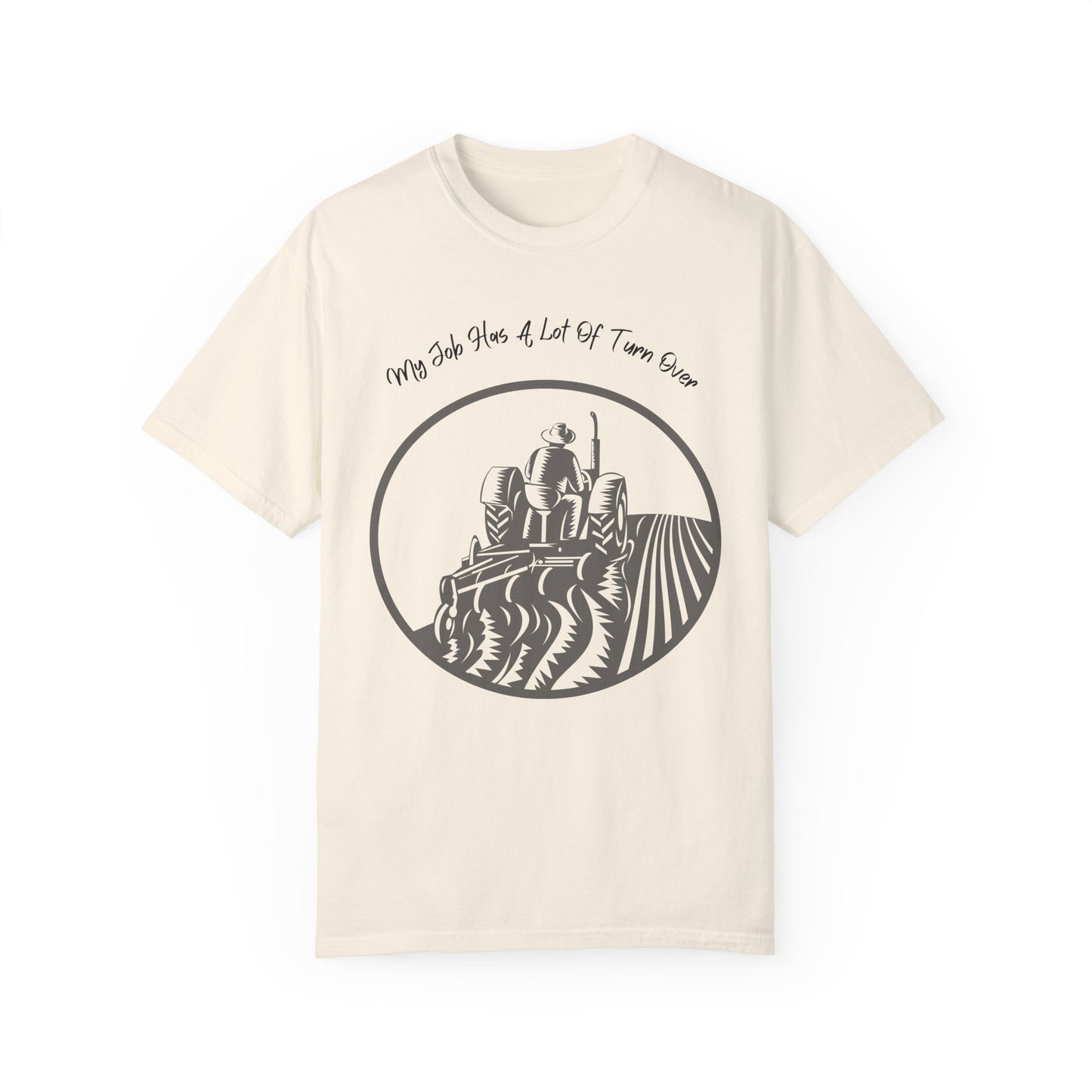 My Job Has A Lot Of Turn Over - Unisex T-Shirt