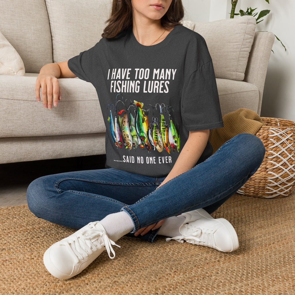 I Have Too Many Fishing Lures... Said No One Ever T-Shirt