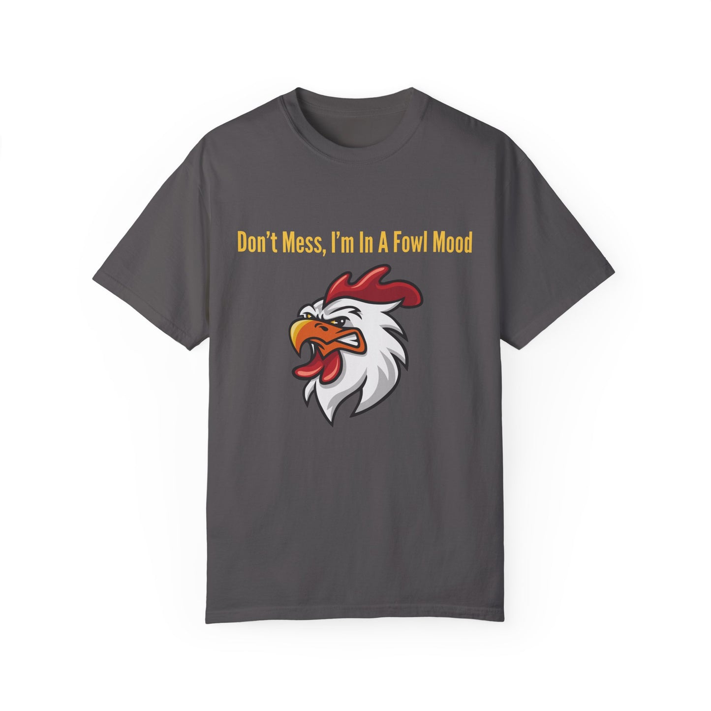 Don't Mess I'm In A Fowl Mood - Unisex T-Shirt