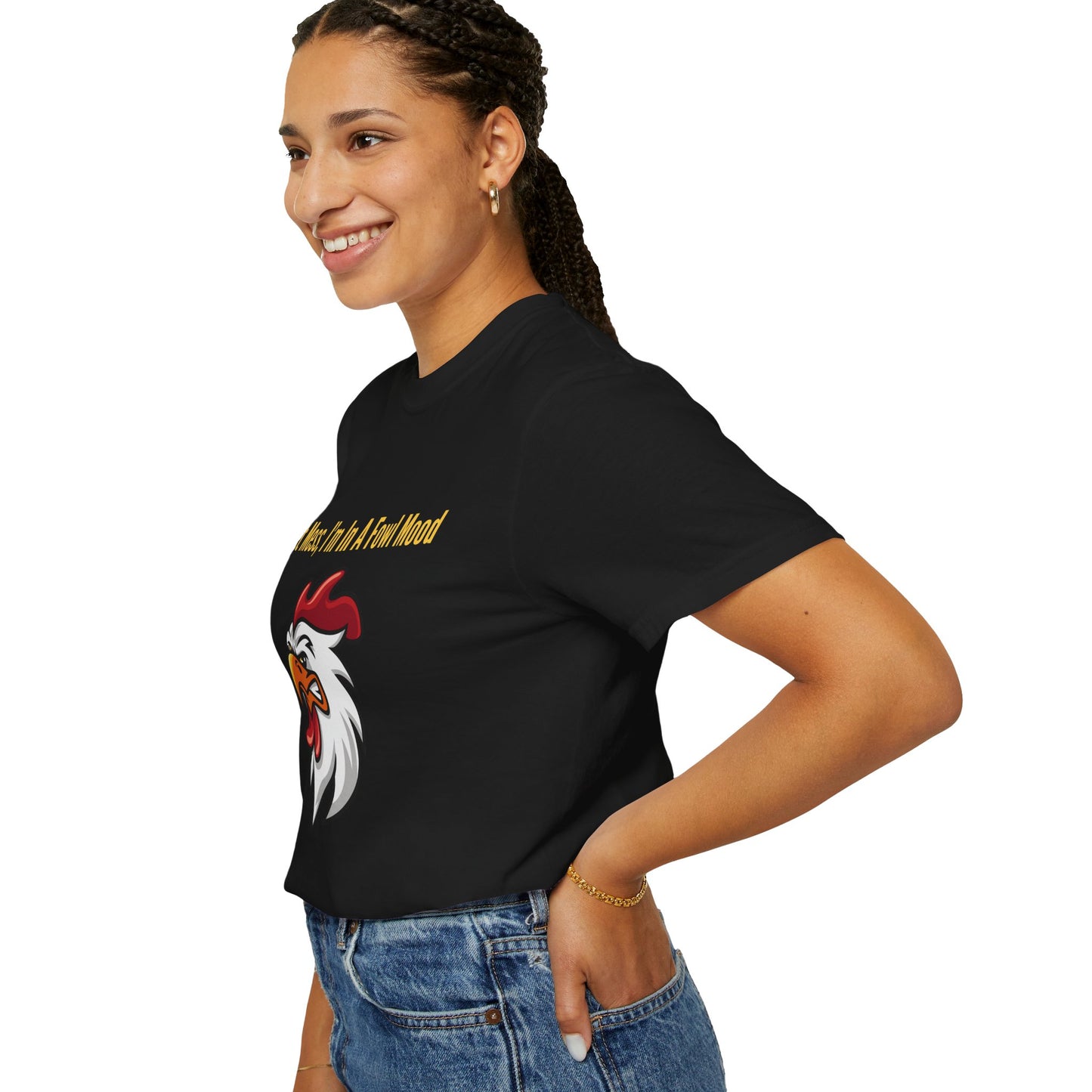 Don't Mess I'm In A Fowl Mood - Unisex T-Shirt