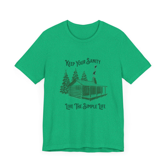 Keep Your Sanity, Live The Simple Life - Unisex T-Shirt