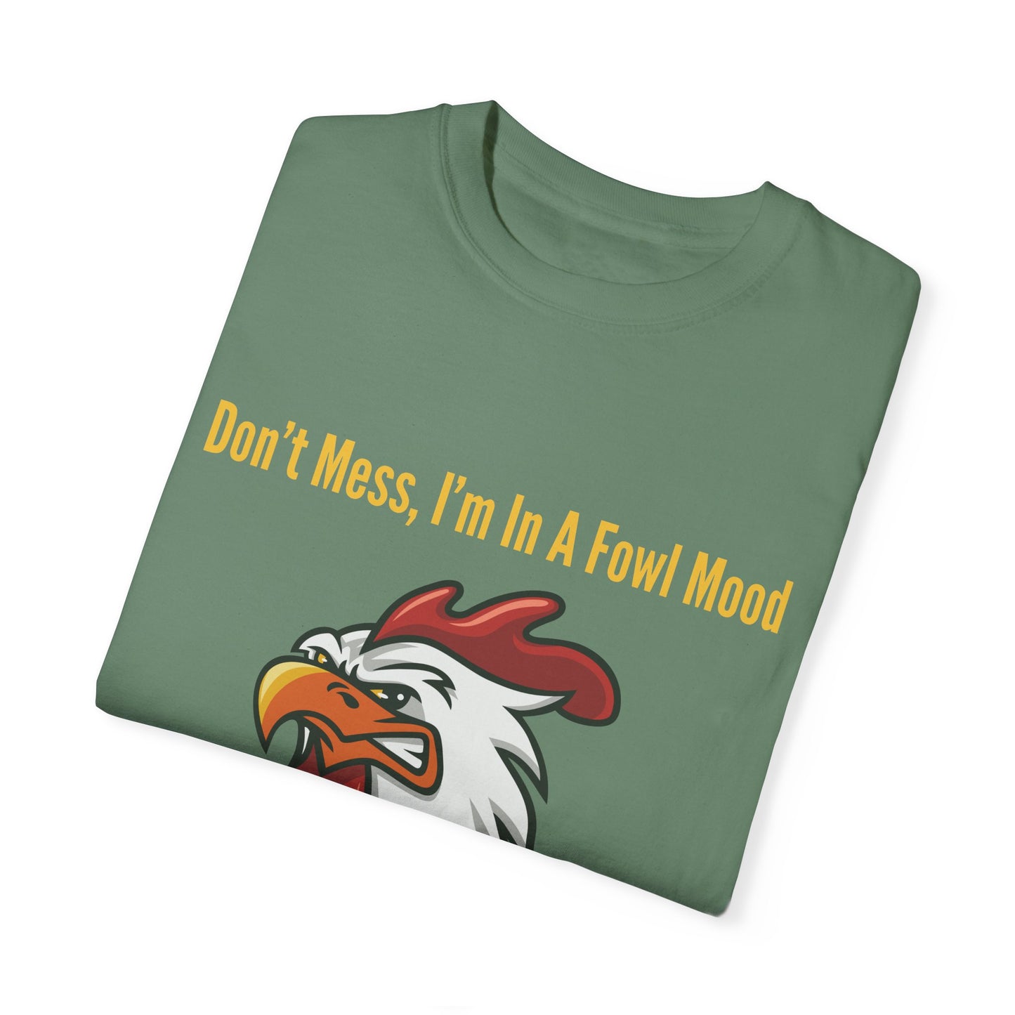 Don't Mess I'm In A Fowl Mood - Unisex T-Shirt