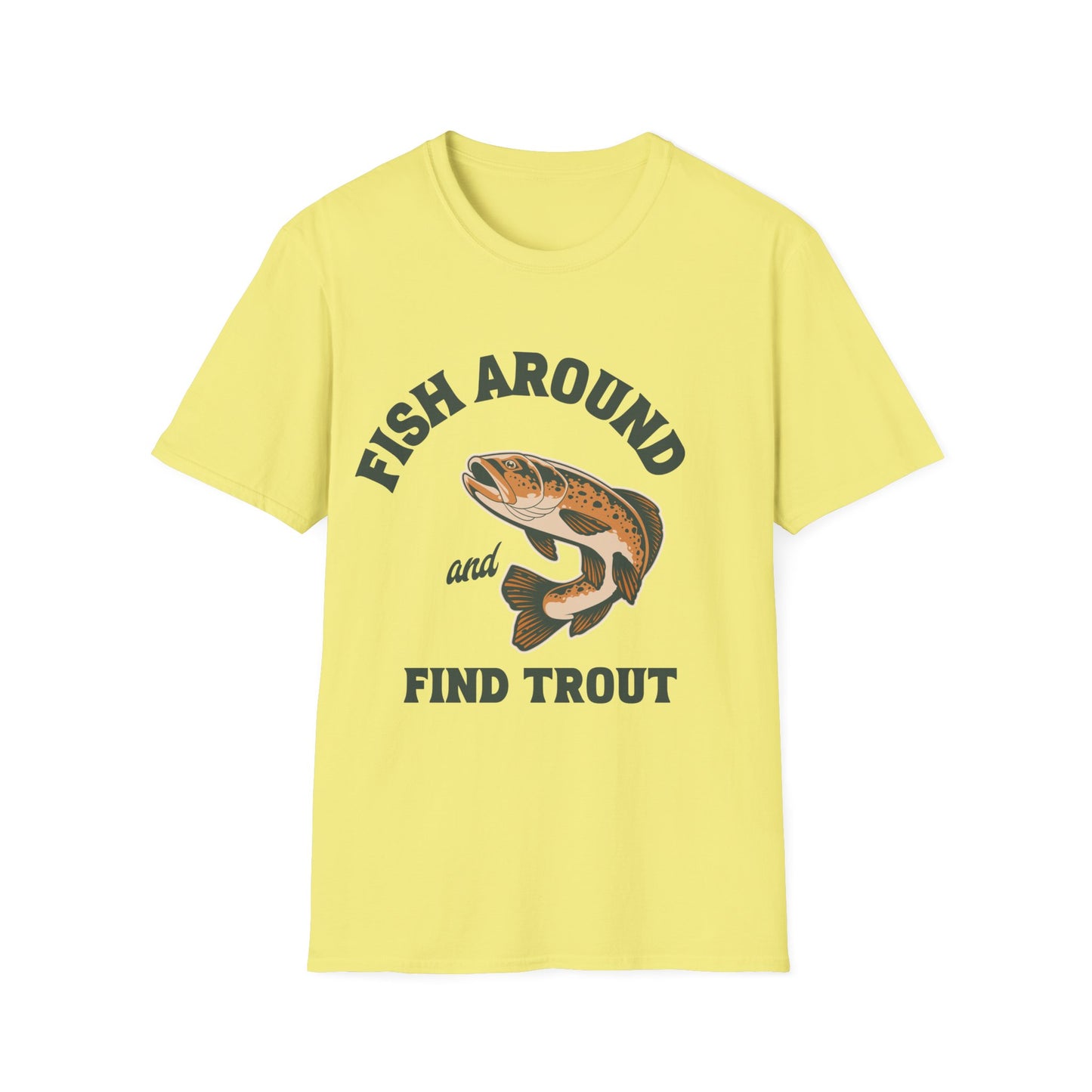Fish Around and Find Trout T-Shirt