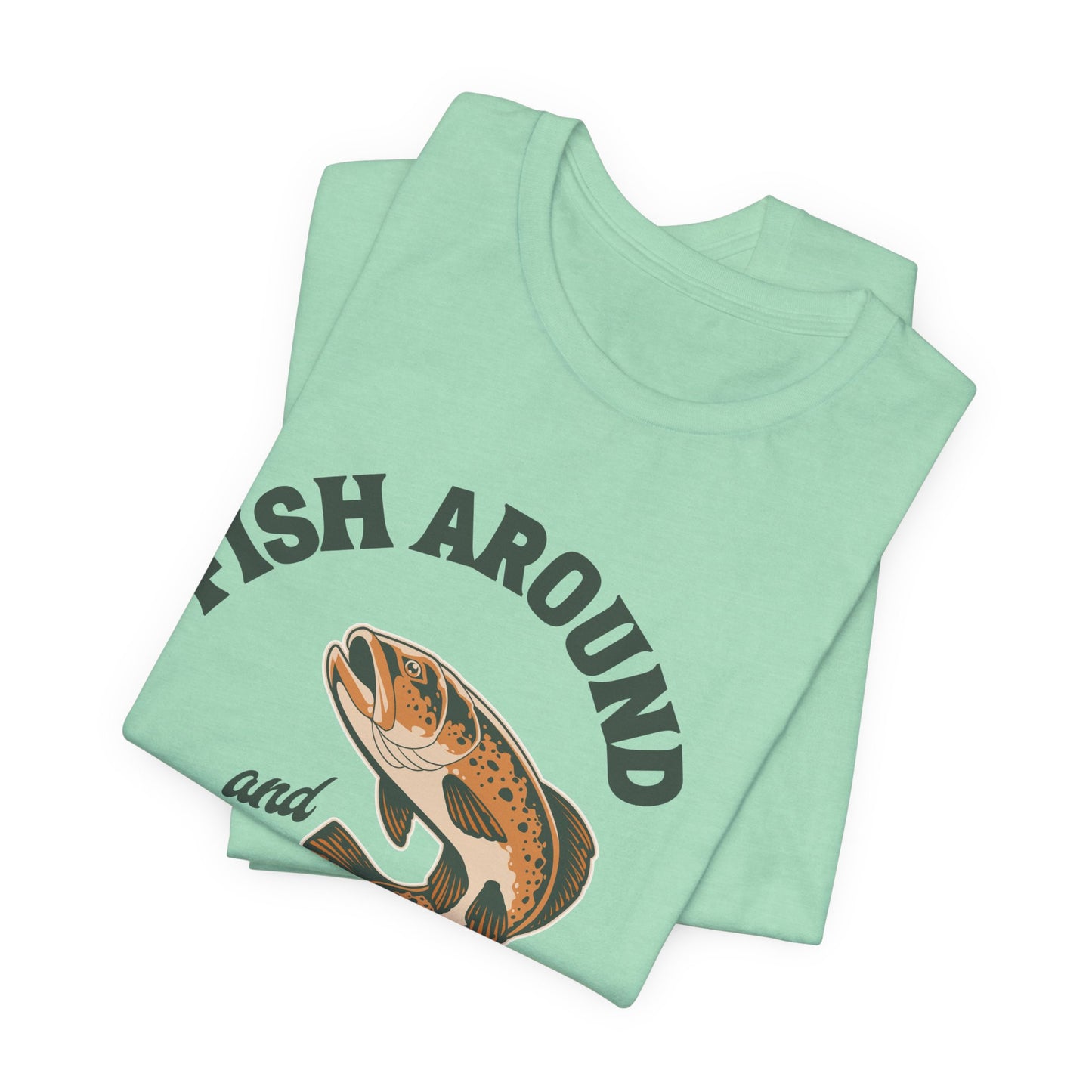 Fish Around and Find Trout T-Shirt — Vintage Trout Fishing Tee