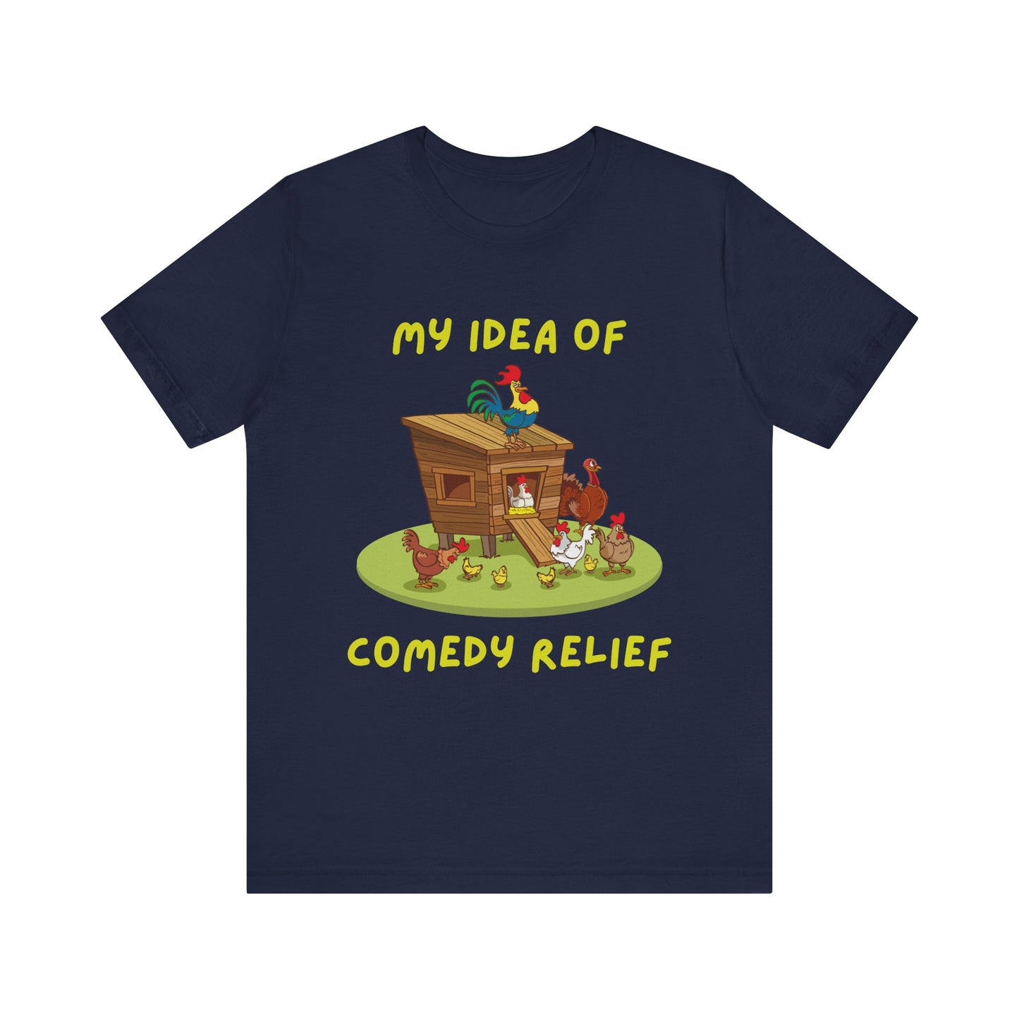 My Idea Of Comedy Relief - Unisex T-Shirt