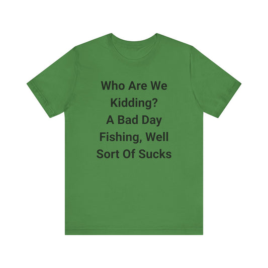 Funny Fishing T-Shirt, Perfect for Fishermen, Great Gift for Dads, Humor Tee for Outdoorsy Friends, Casual Wear for Every Occasion
