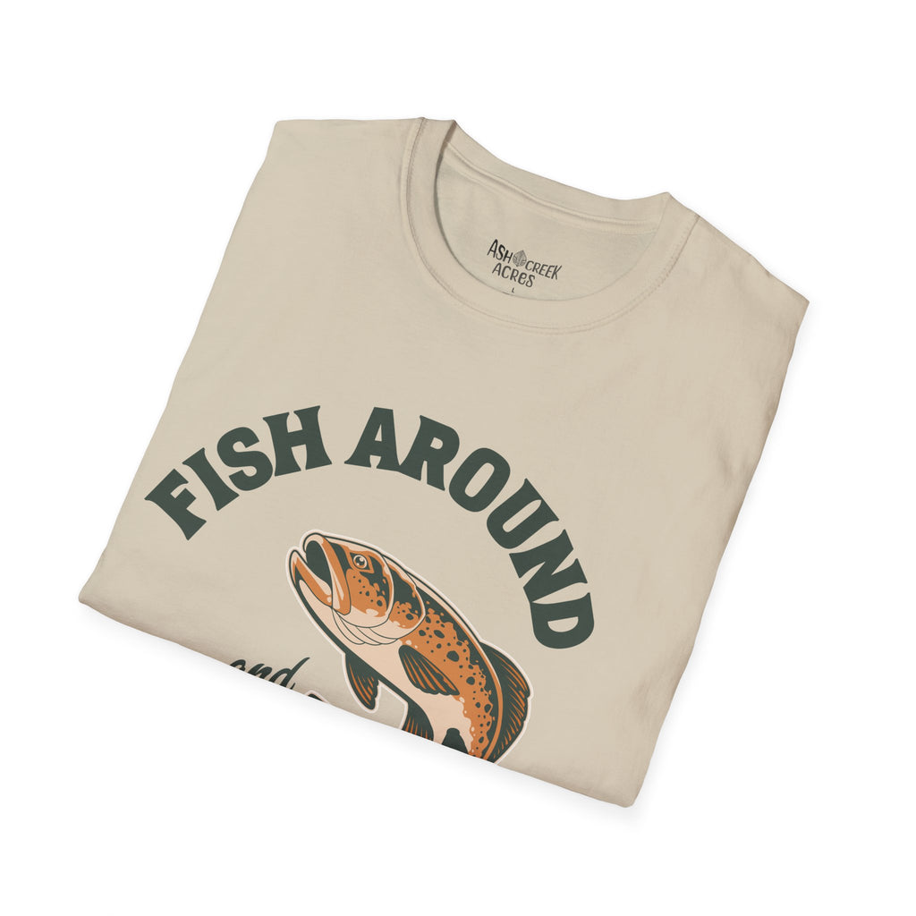 Fish Around and Find Trout T-Shirt