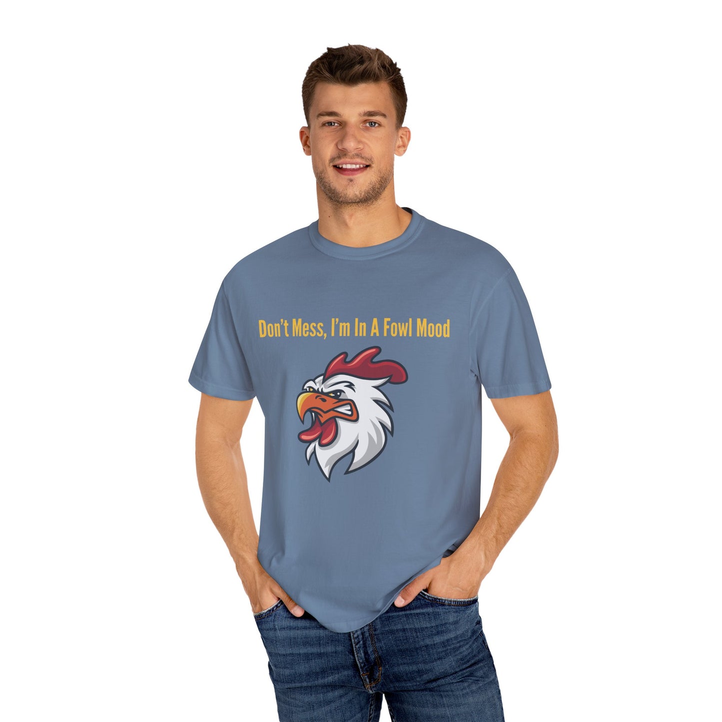 Don't Mess I'm In A Fowl Mood - Unisex T-Shirt