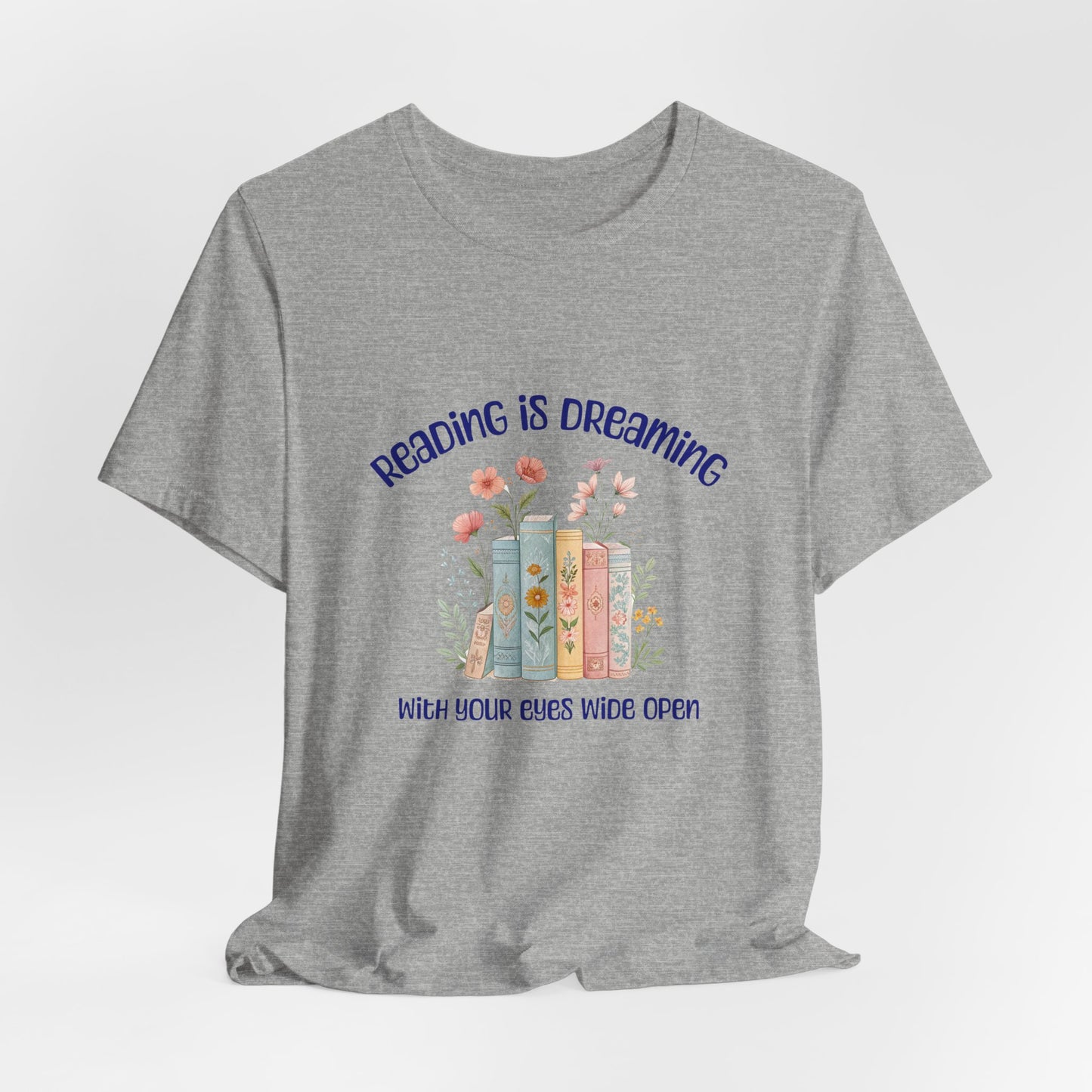 Reading Is Dreaming Tee — “Reading Is Dreaming With Your Eyes Wide Open” Booklover T-Shirt