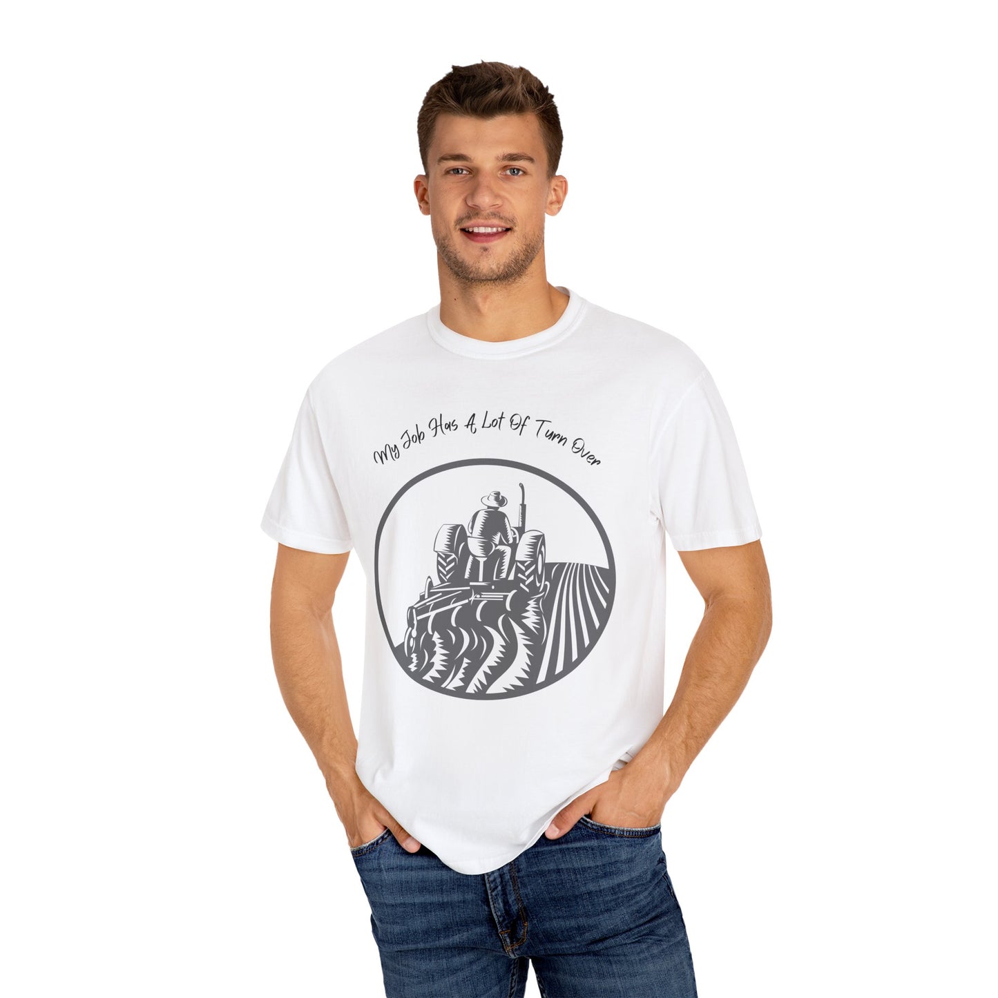 My Job Has A Lot Of Turn Over - Unisex T-Shirt