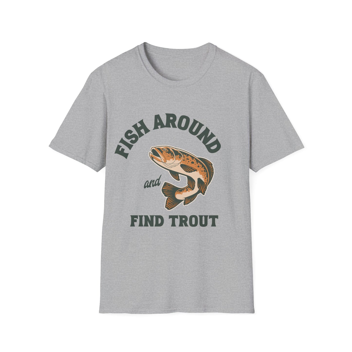 Fish Around and Find Trout T-Shirt