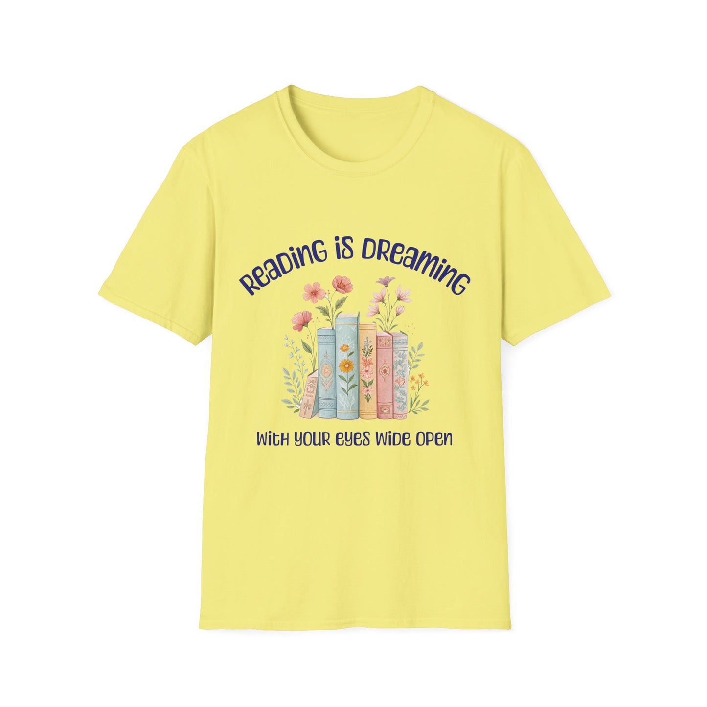 Reading Is Dreaming T-Shirt — "Reading is Dreaming with Your Eyes Wide Open" Floral Book Lover Tee