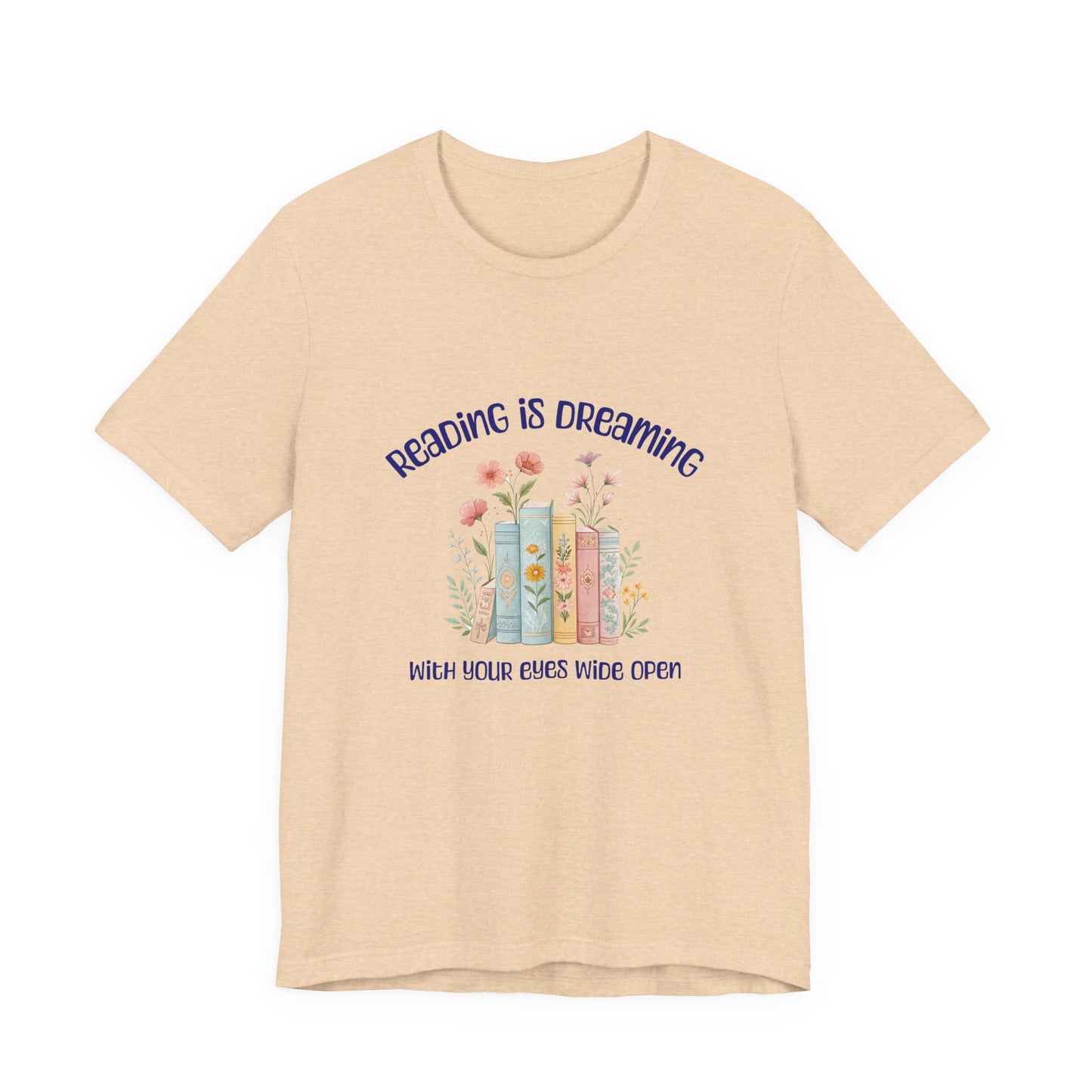 Reading Is Dreaming Tee — “Reading Is Dreaming With Your Eyes Wide Open” Booklover T-Shirt