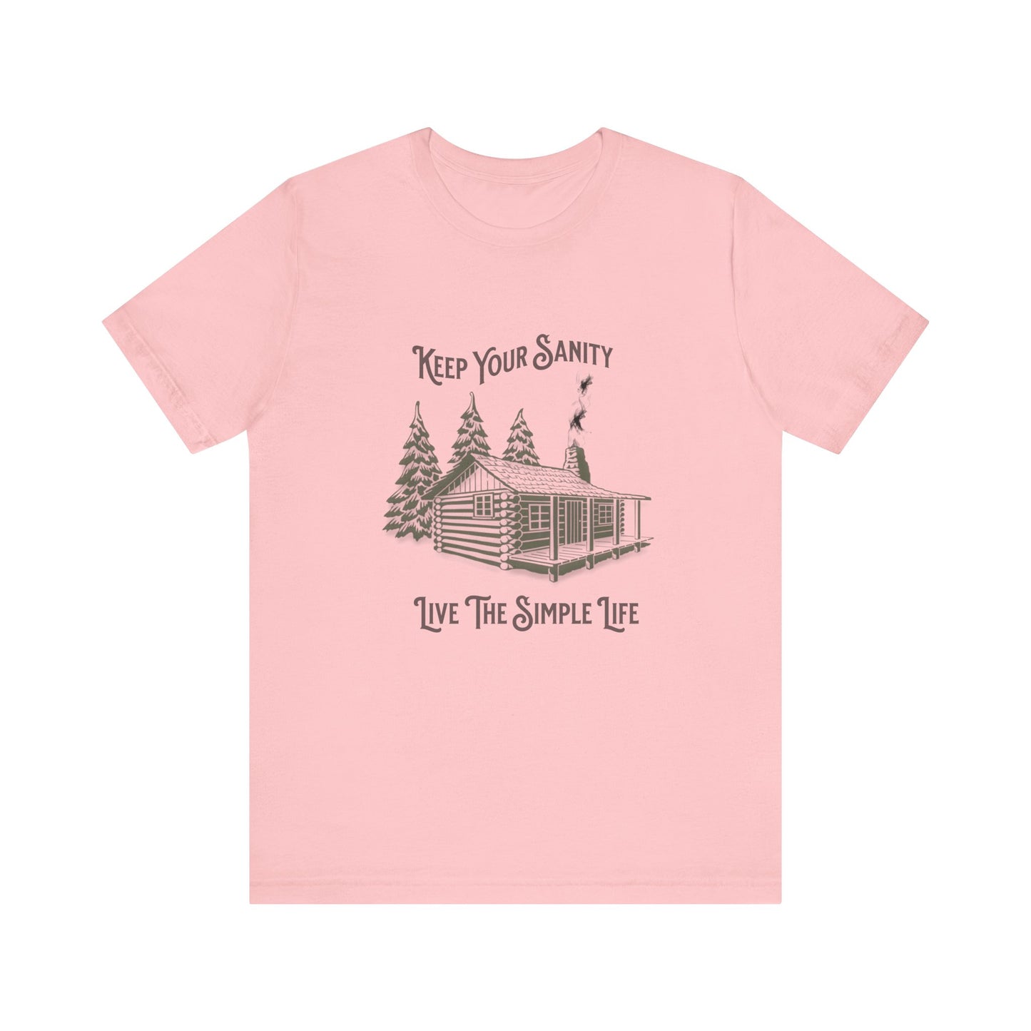 Keep Your Sanity, Live The Simple Life - Unisex T-Shirt