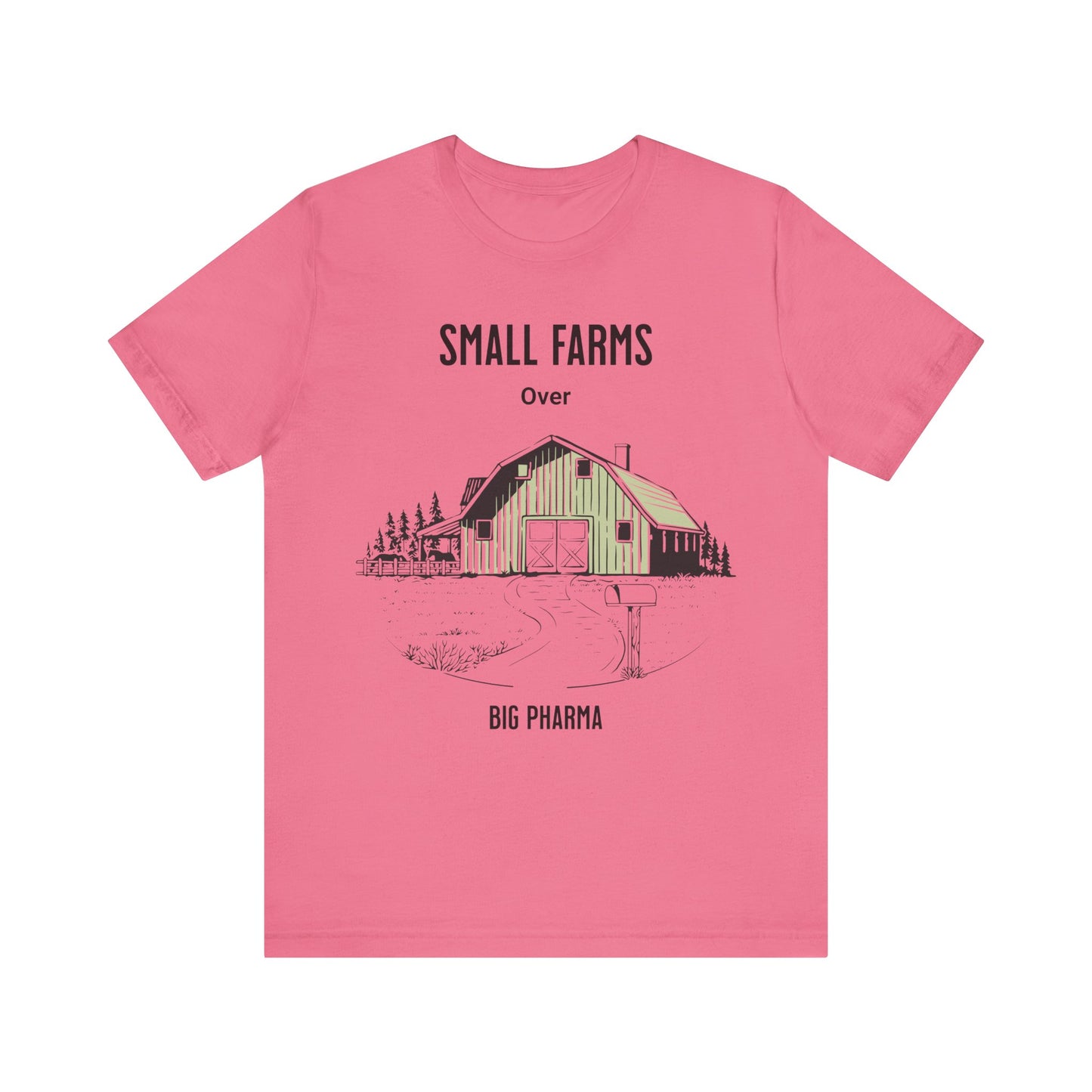 Small Farms Over Big Pharma - Unisex T-Shirt
