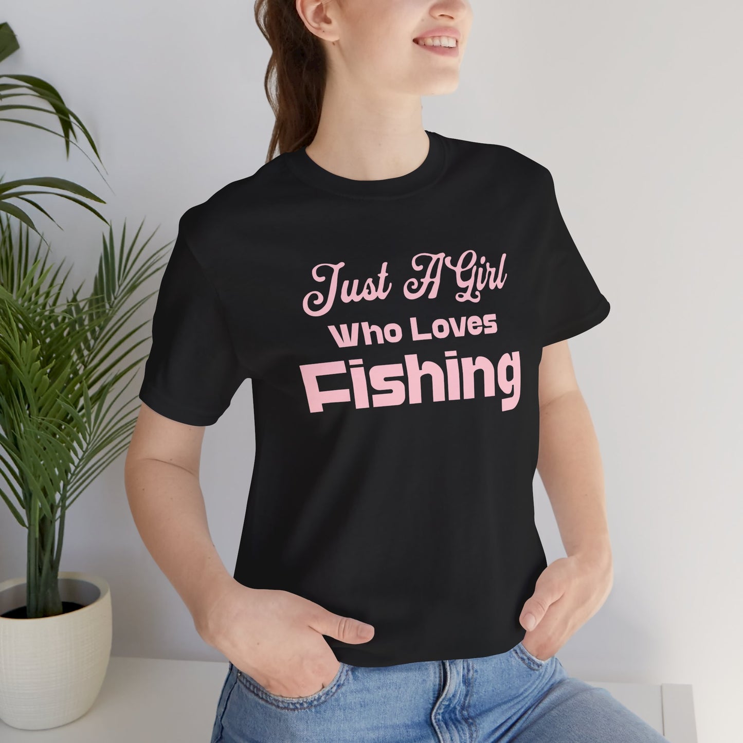 Just a Girl Who Loves Fishing Unisex T Shirt