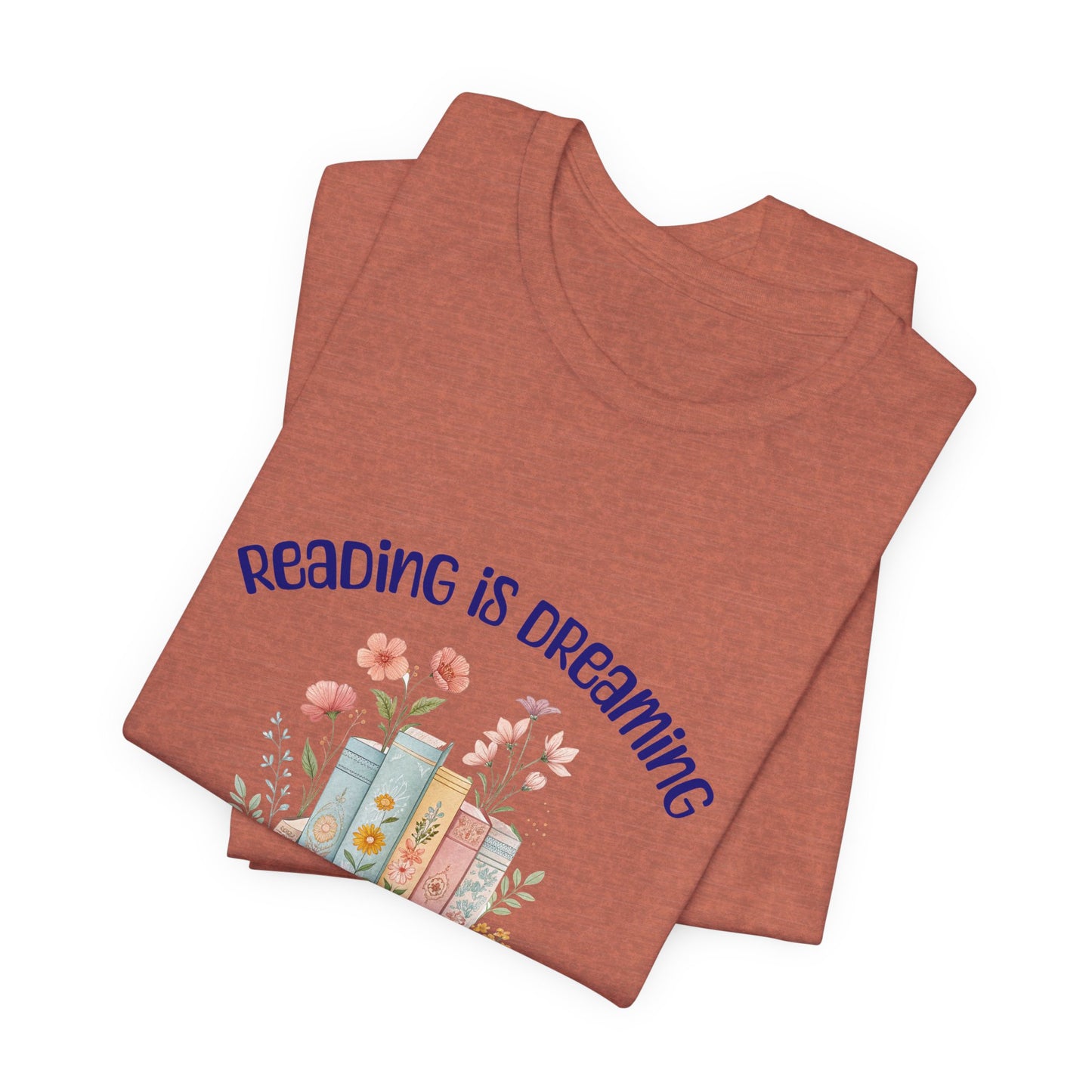 Reading Is Dreaming Tee — “Reading Is Dreaming With Your Eyes Wide Open” Booklover T-Shirt