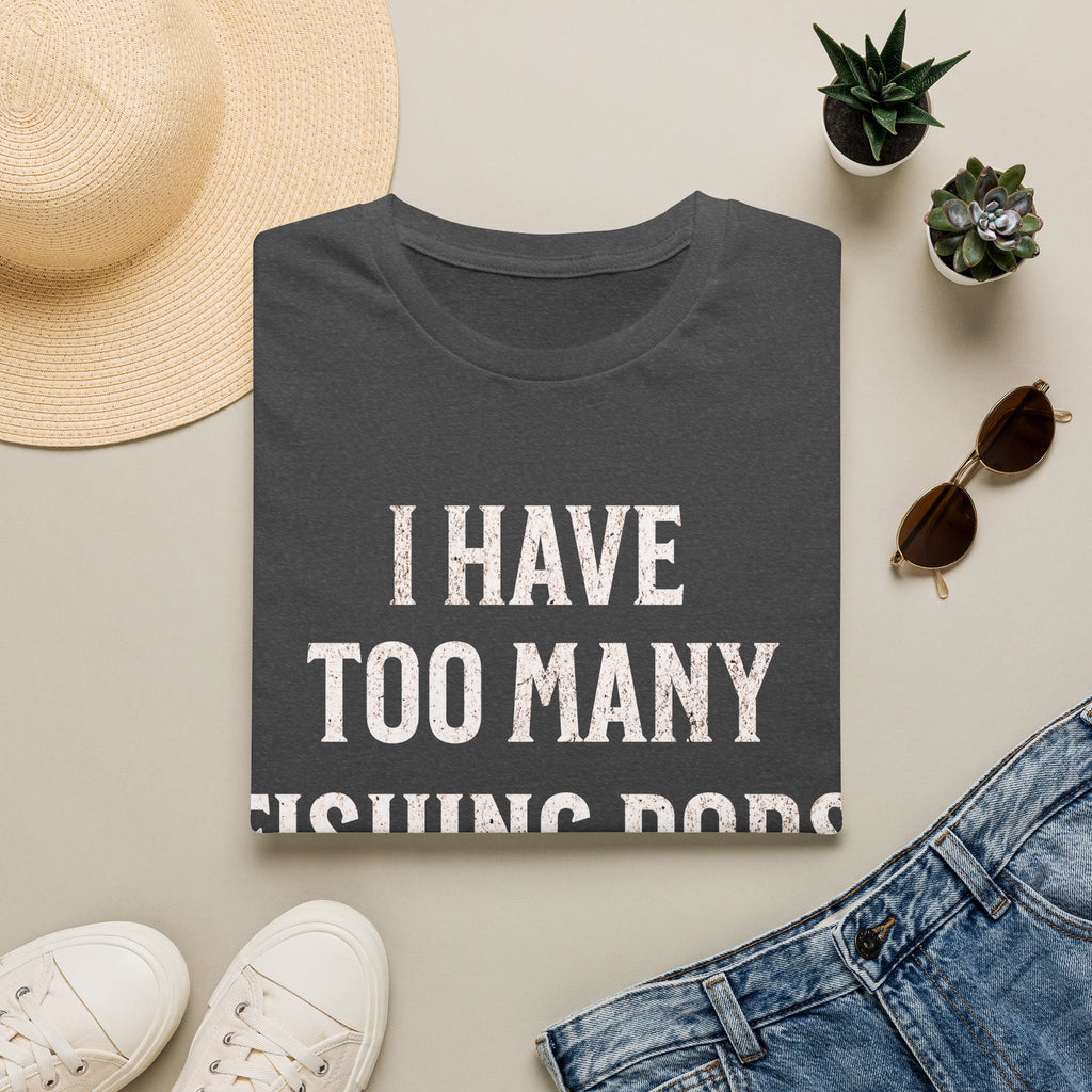 I Have Too Many Fishing Rods Said No One Ever T-Shirt