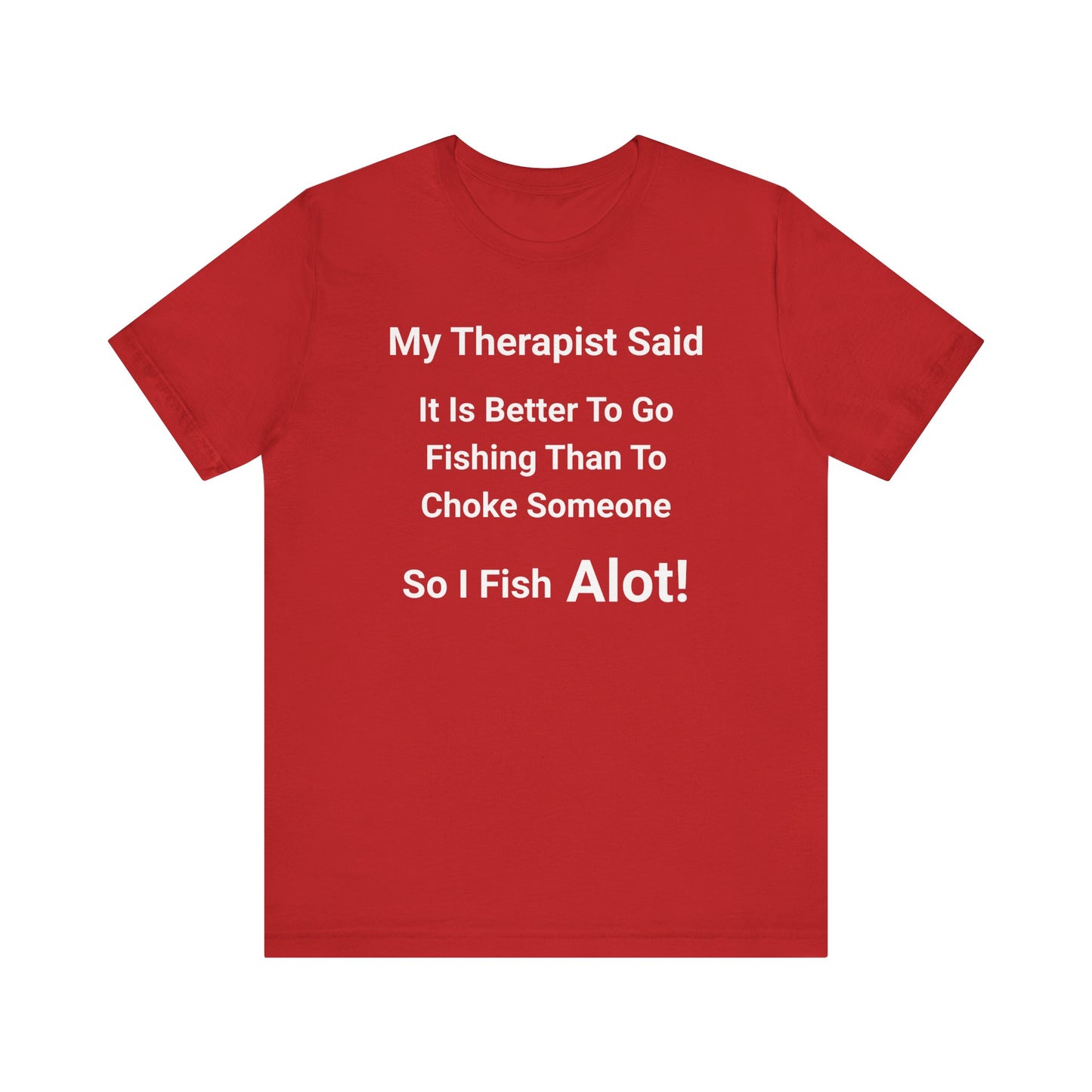 Therapist Fishing Tee: My Therapist Said Fishing Therapy Shirt, Fishing Lover Gift, Humor T-Shirt, Casual Wear, Fishing Apparel, Funny [...]
