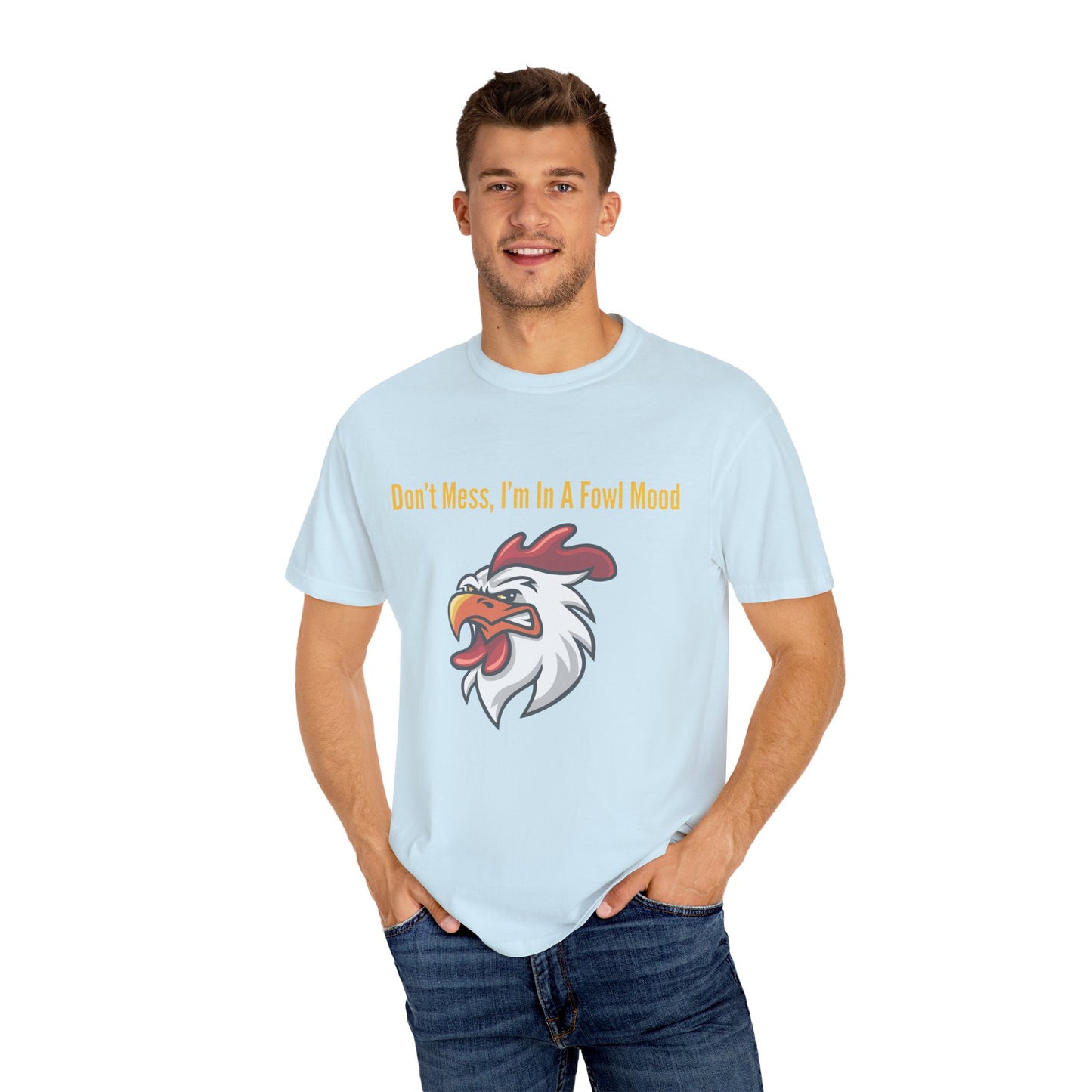 Don't Mess I'm In A Fowl Mood - Unisex T-Shirt