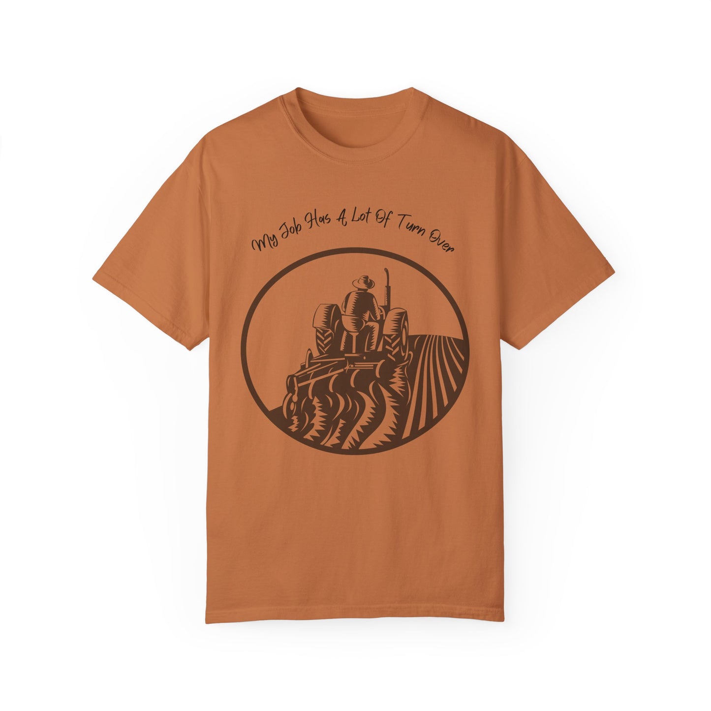 My Job Has A Lot Of Turn Over - Unisex T-Shirt