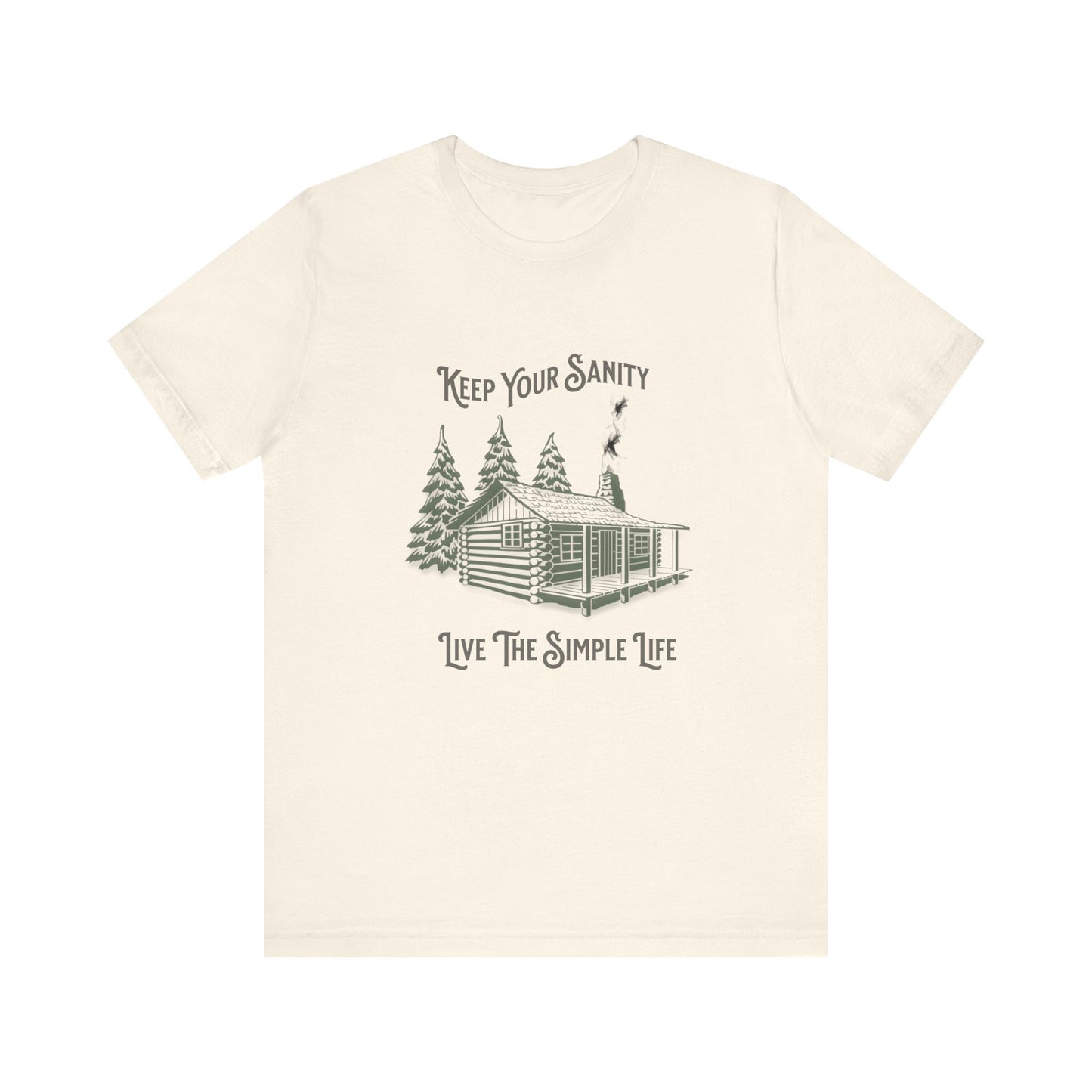 Keep Your Sanity, Live The Simple Life - Unisex T-Shirt