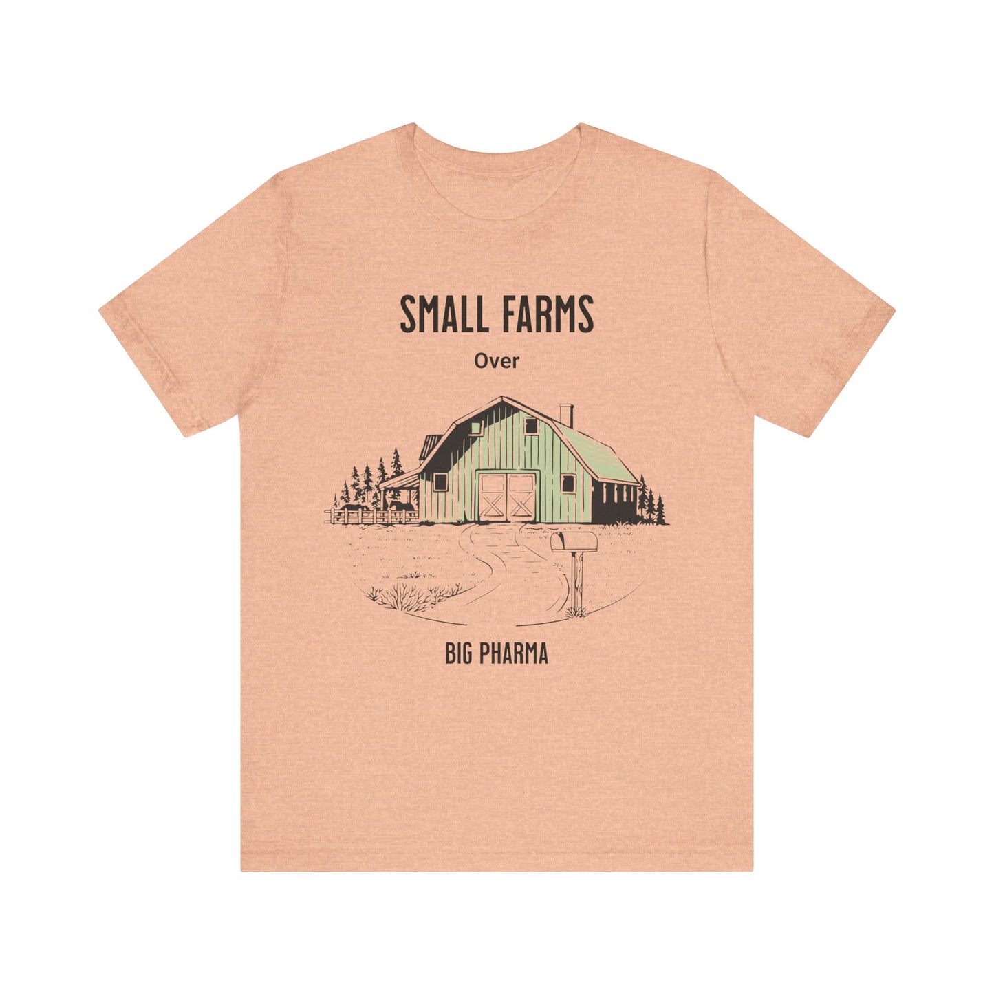 Small Farms Over Big Pharma - Unisex T-Shirt