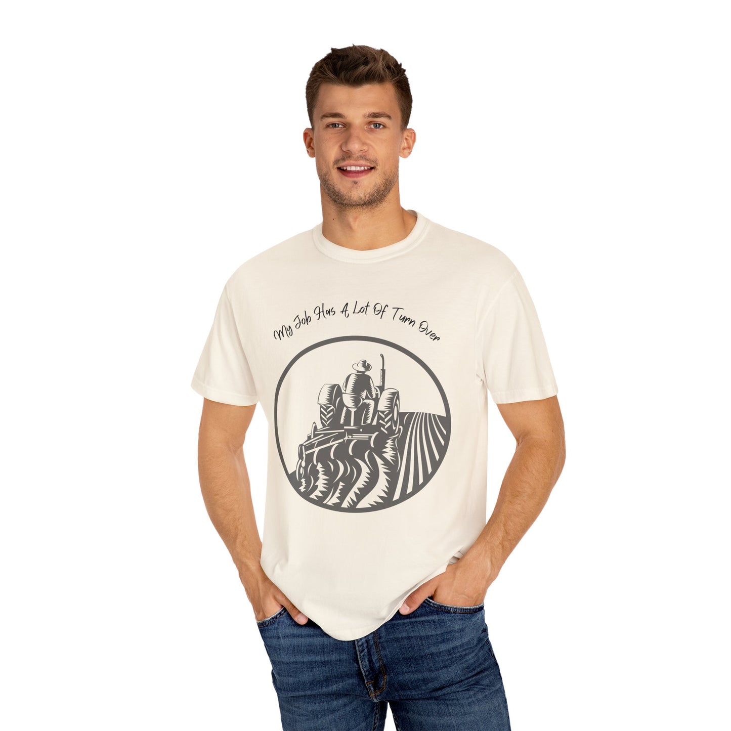My Job Has A Lot Of Turn Over - Unisex T-Shirt