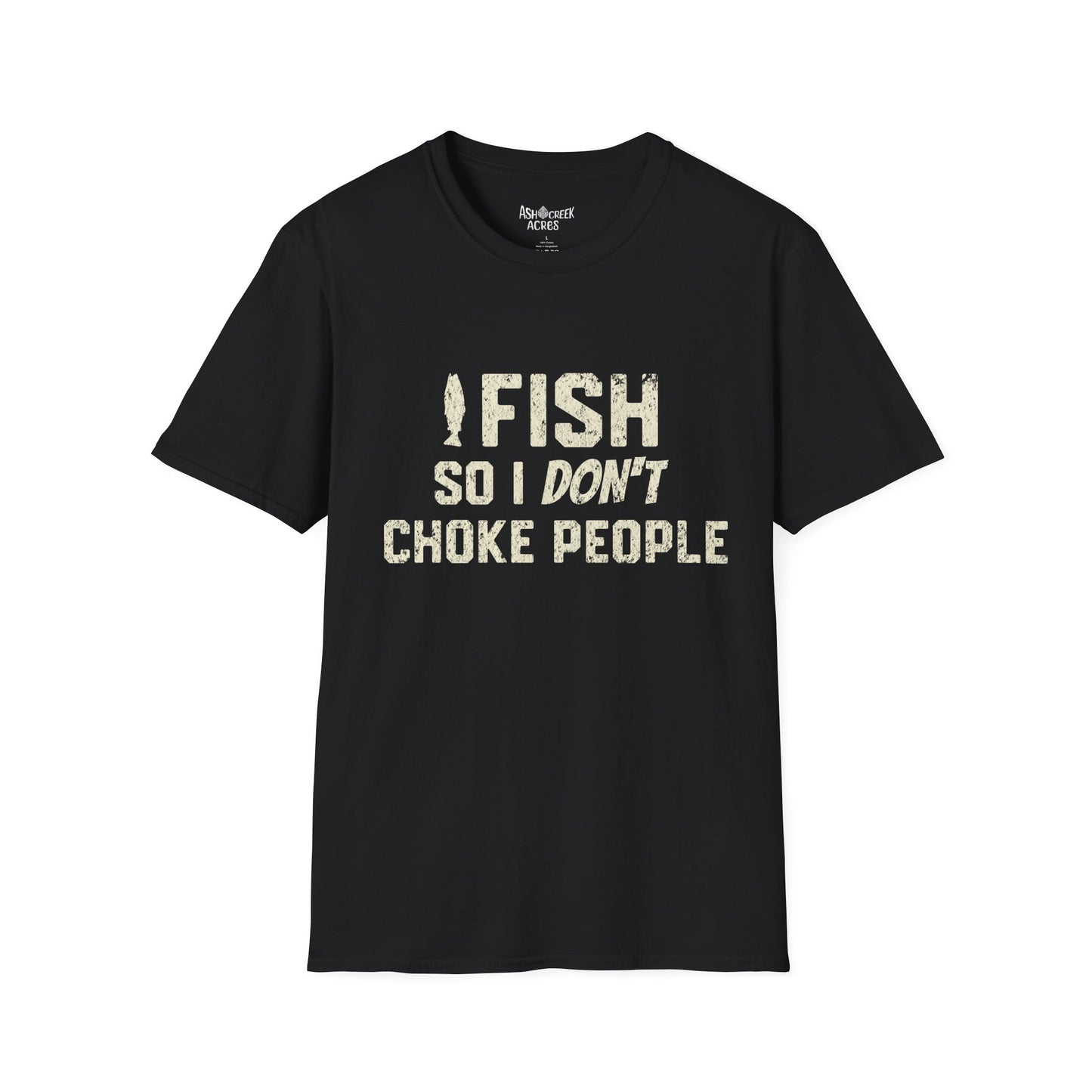 Fishing T-Shirt — "I Fish So I Don't Choke People" Funny Angler Tee