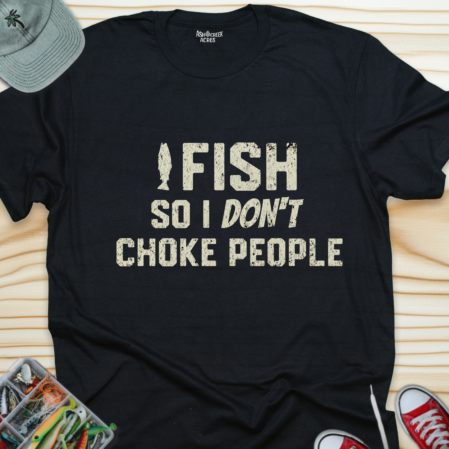 Fishing T-Shirt — "I Fish So I Don't Choke People" Funny Angler Tee