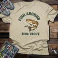 Fish Around and Find Trout T-Shirt