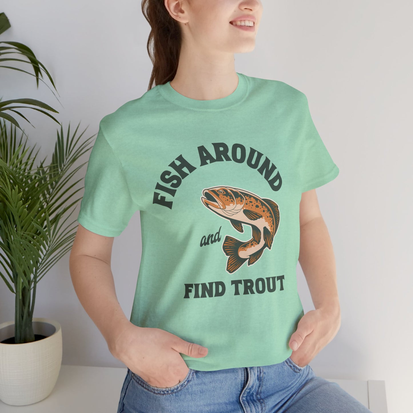 Fish Around and Find Trout T-Shirt — Vintage Trout Fishing Tee