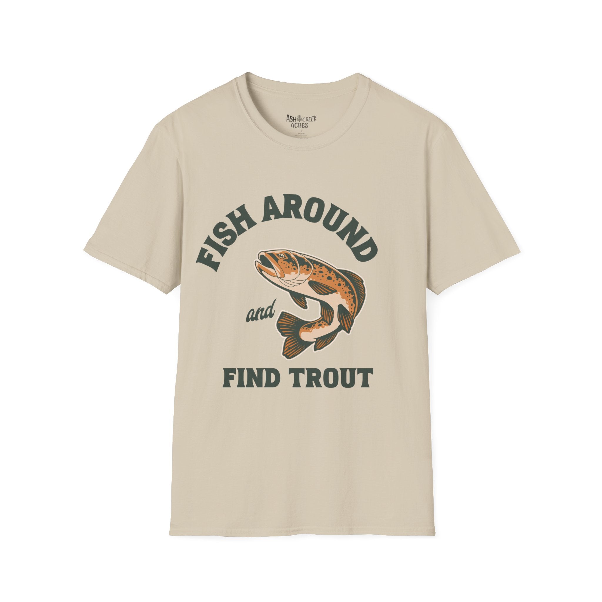 Fish Around and Find Trout T-Shirt
