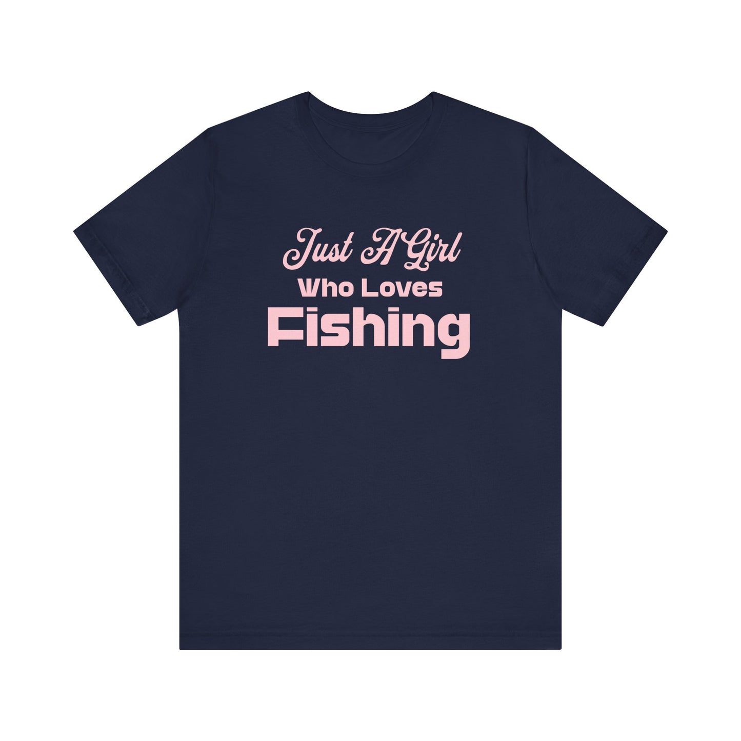 Just a Girl Who Loves Fishing Unisex T Shirt