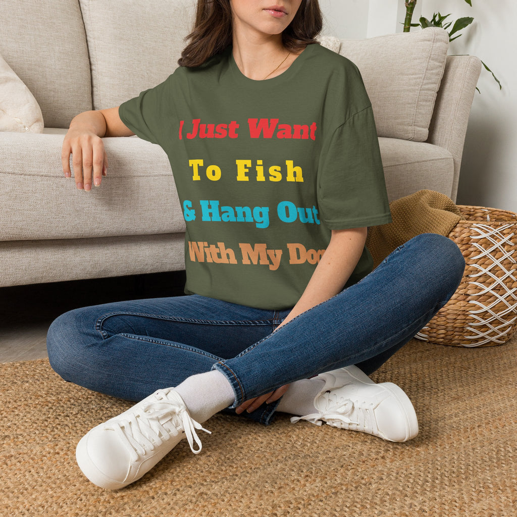 I Just Want To Fish & Hang Out With My Dog T-Shirt