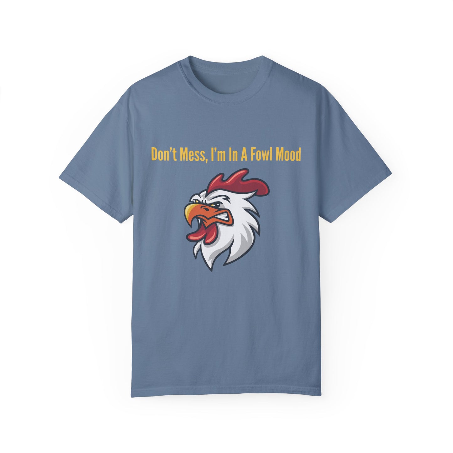Don't Mess I'm In A Fowl Mood - Unisex T-Shirt