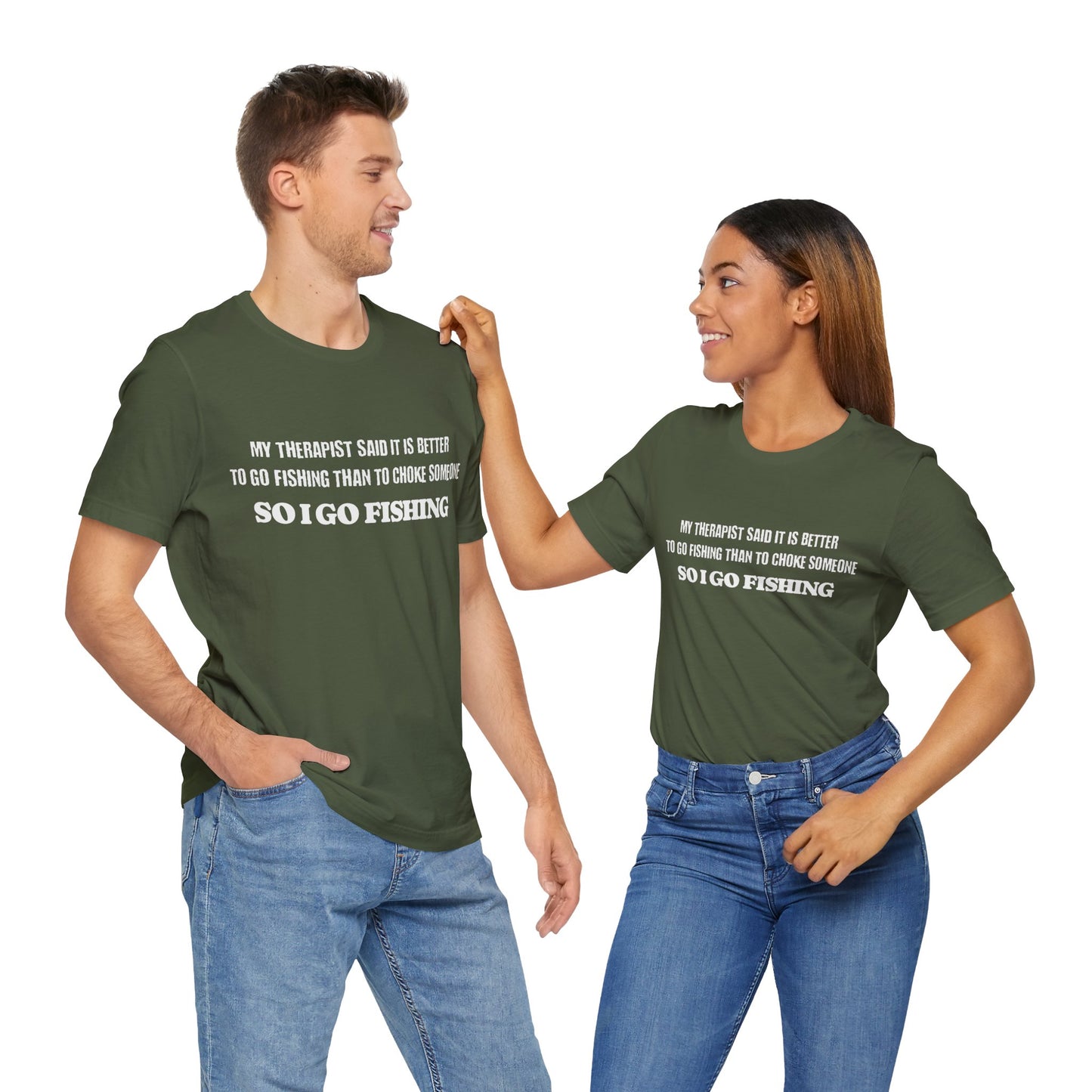 Fishing Unisex Tee - 'My Therapist Said It Is Better To Go Fishing Than To Choke Someone'
