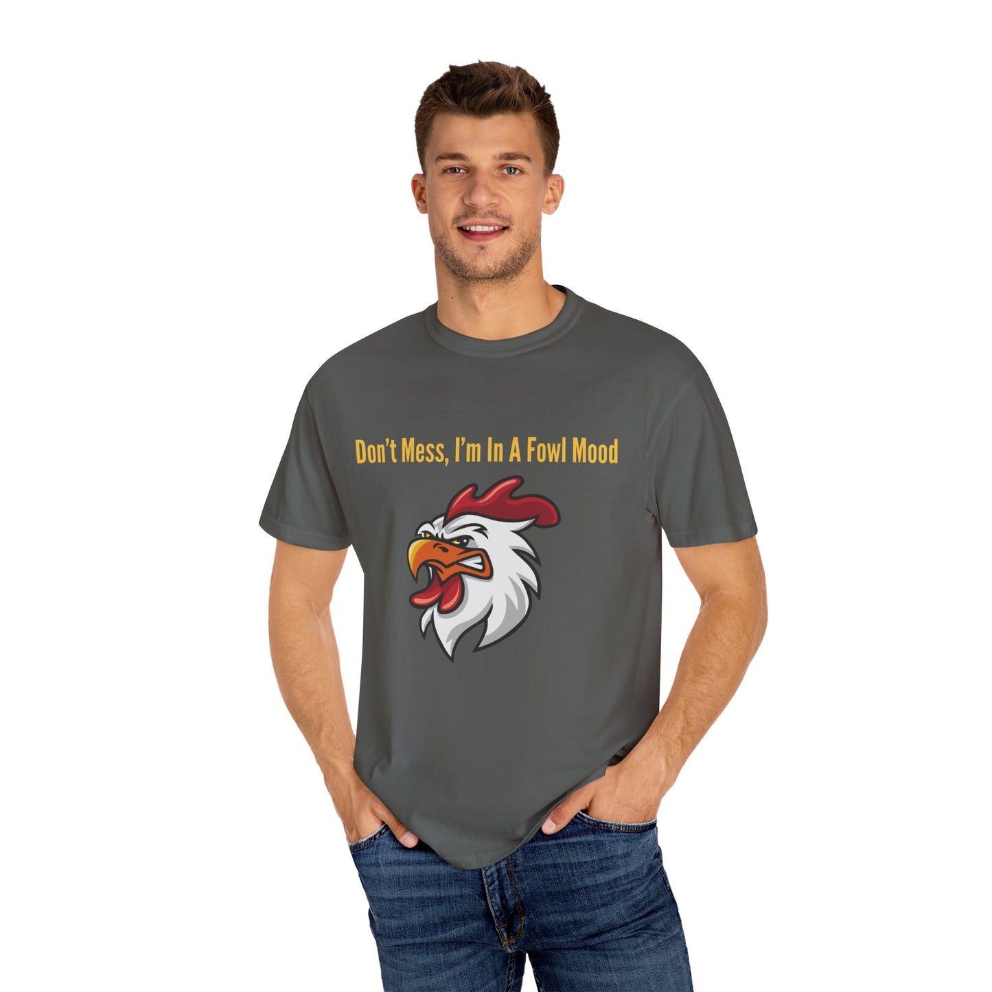 Don't Mess I'm In A Fowl Mood - Unisex T-Shirt