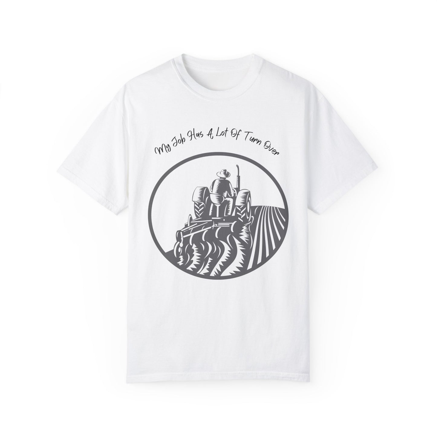 My Job Has A Lot Of Turn Over - Unisex T-Shirt