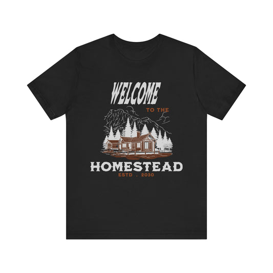 Welcome to the Homestead - Unisex T-Shirt
