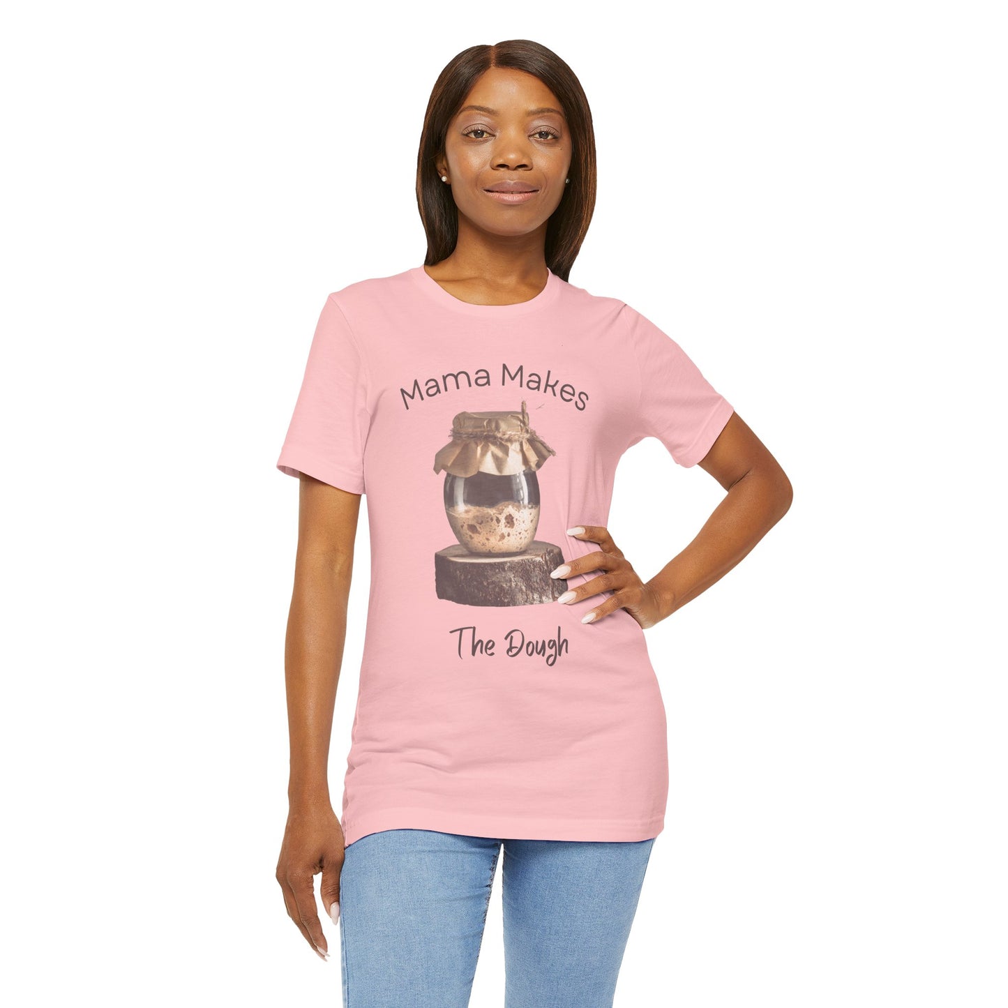 Mama Makes The Dough - Unisex T-Shirt