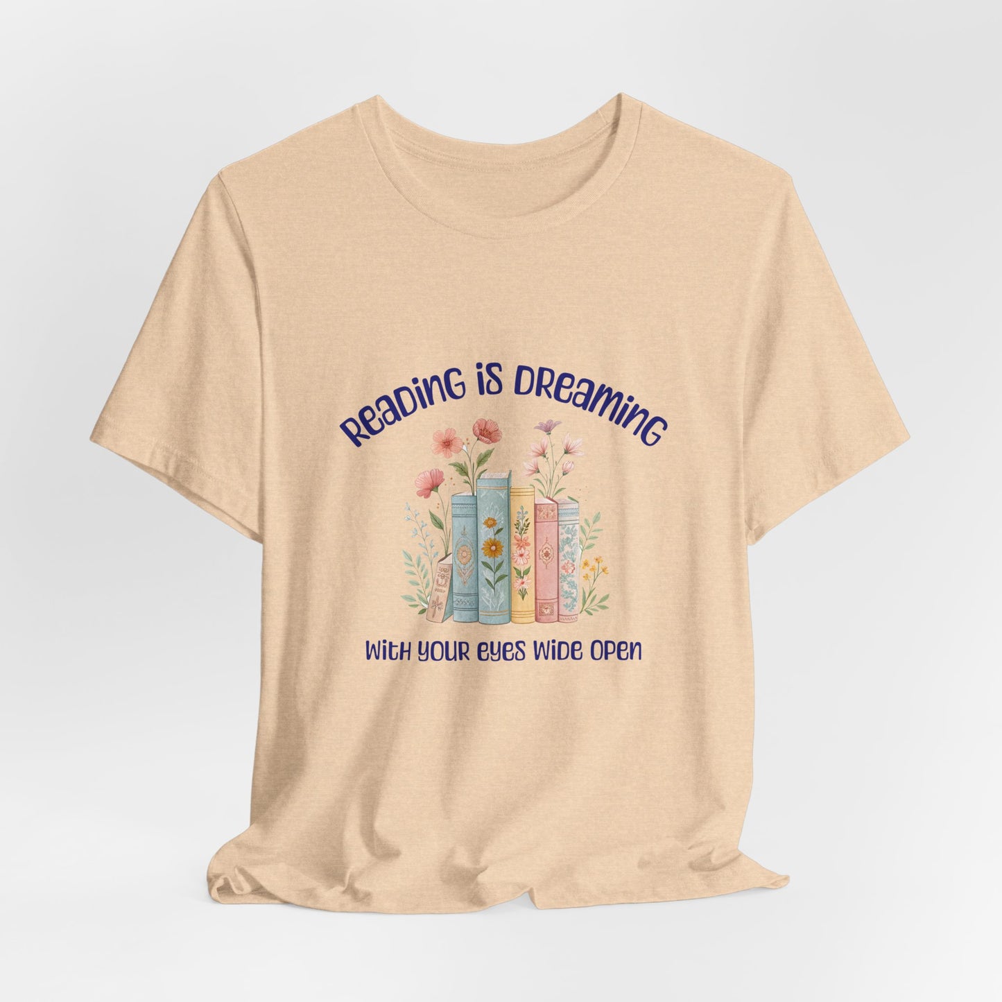 Reading Is Dreaming Tee — “Reading Is Dreaming With Your Eyes Wide Open” Booklover T-Shirt