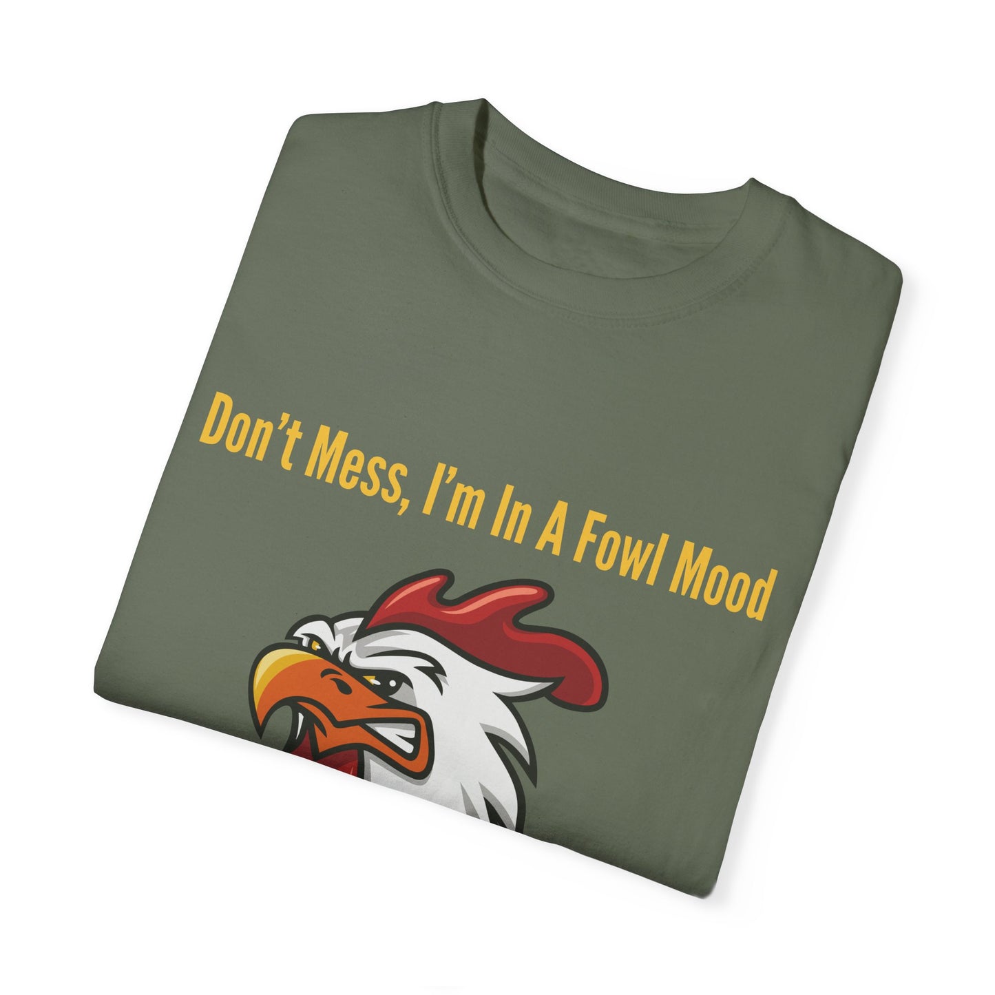Don't Mess I'm In A Fowl Mood - Unisex T-Shirt