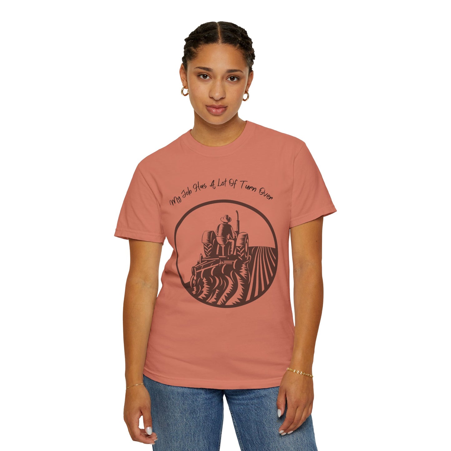 My Job Has A Lot Of Turn Over - Unisex T-Shirt
