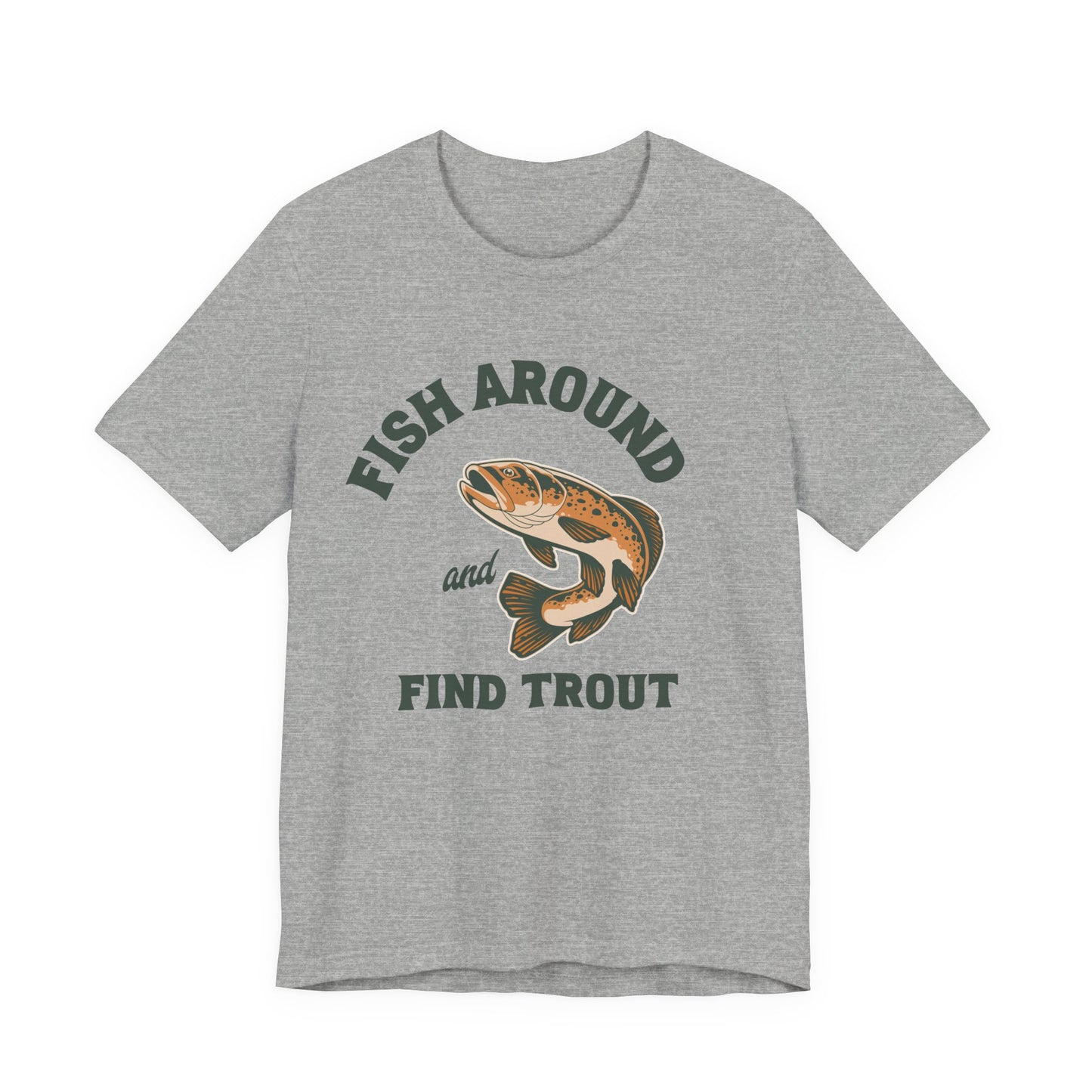 Fish Around and Find Trout T-Shirt — Vintage Trout Fishing Tee
