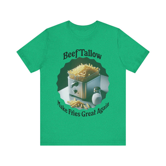 Beef Tallow Make Fries Great Again - Unisex T-Shirt