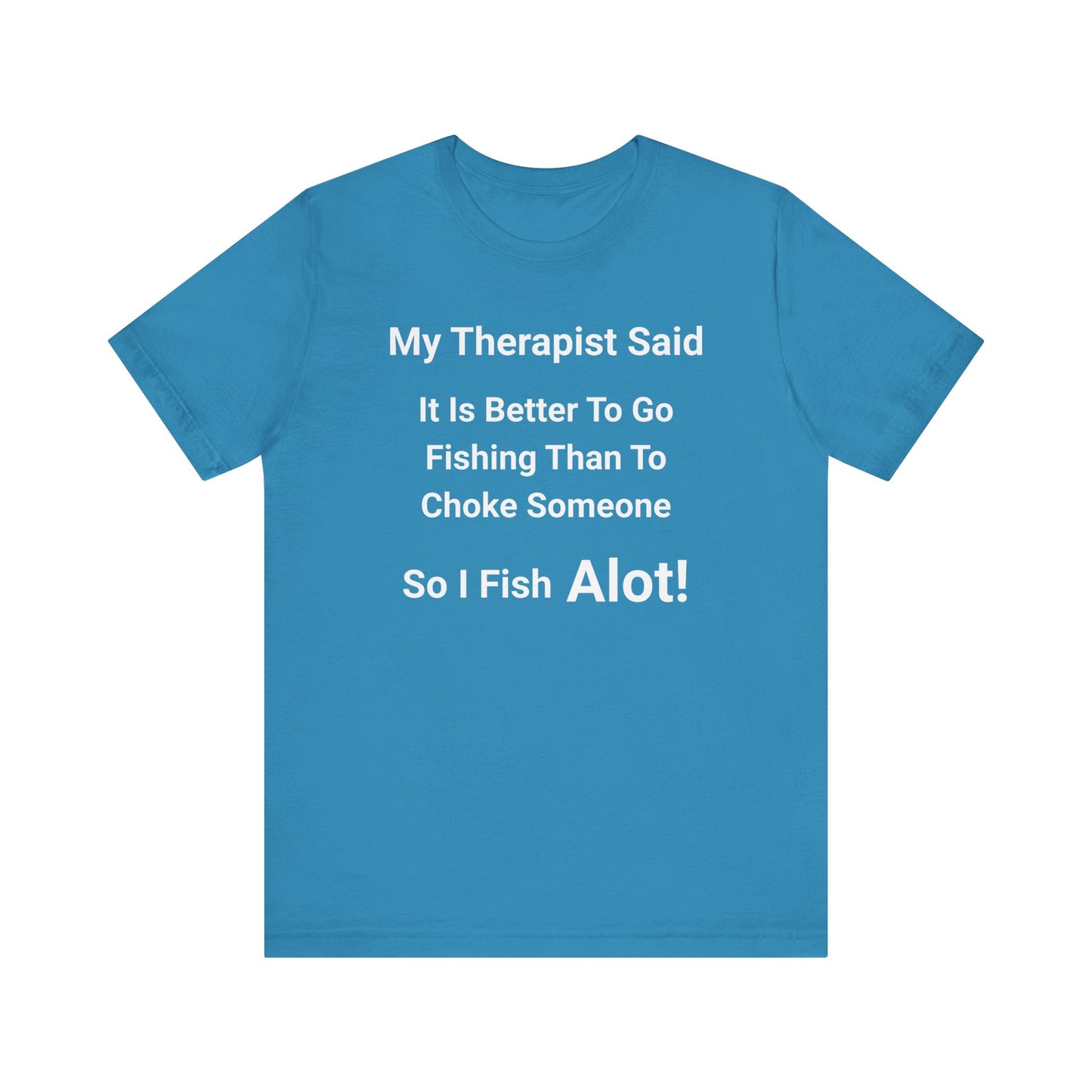 Therapist Fishing Tee: My Therapist Said Fishing Therapy Shirt, Fishing Lover Gift, Humor T-Shirt, Casual Wear, Fishing Apparel, Funny [...]