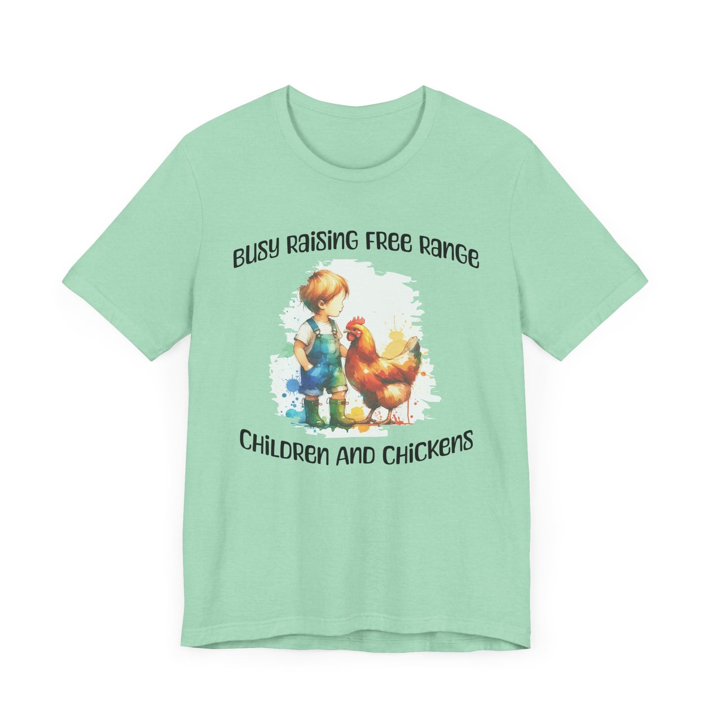 Busy Raising Free Range Children And Chickens - Unisex T-Shirt